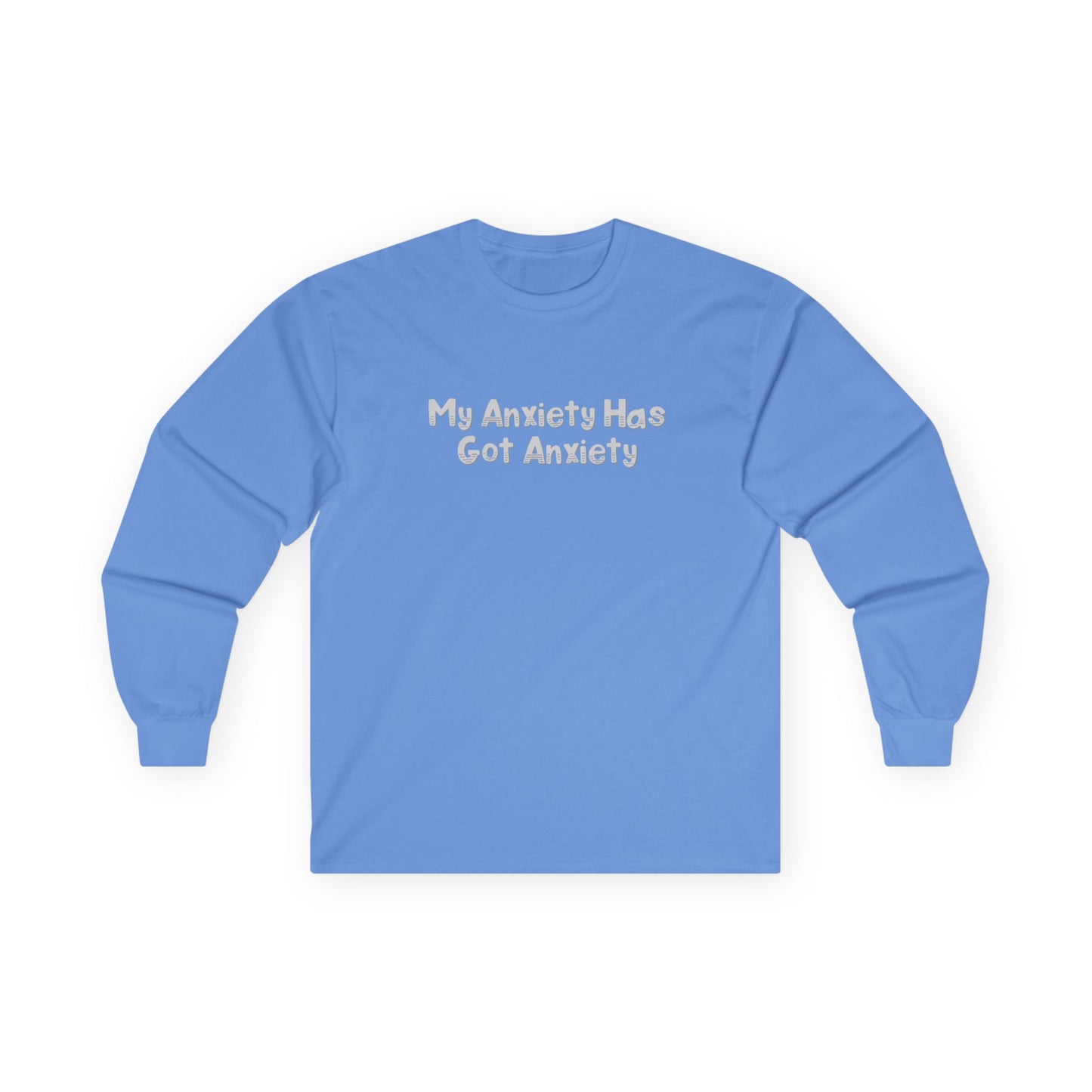 My Anxiety Has Got Anxiety Unisex Ultra Cotton Long Sleeve Tee
