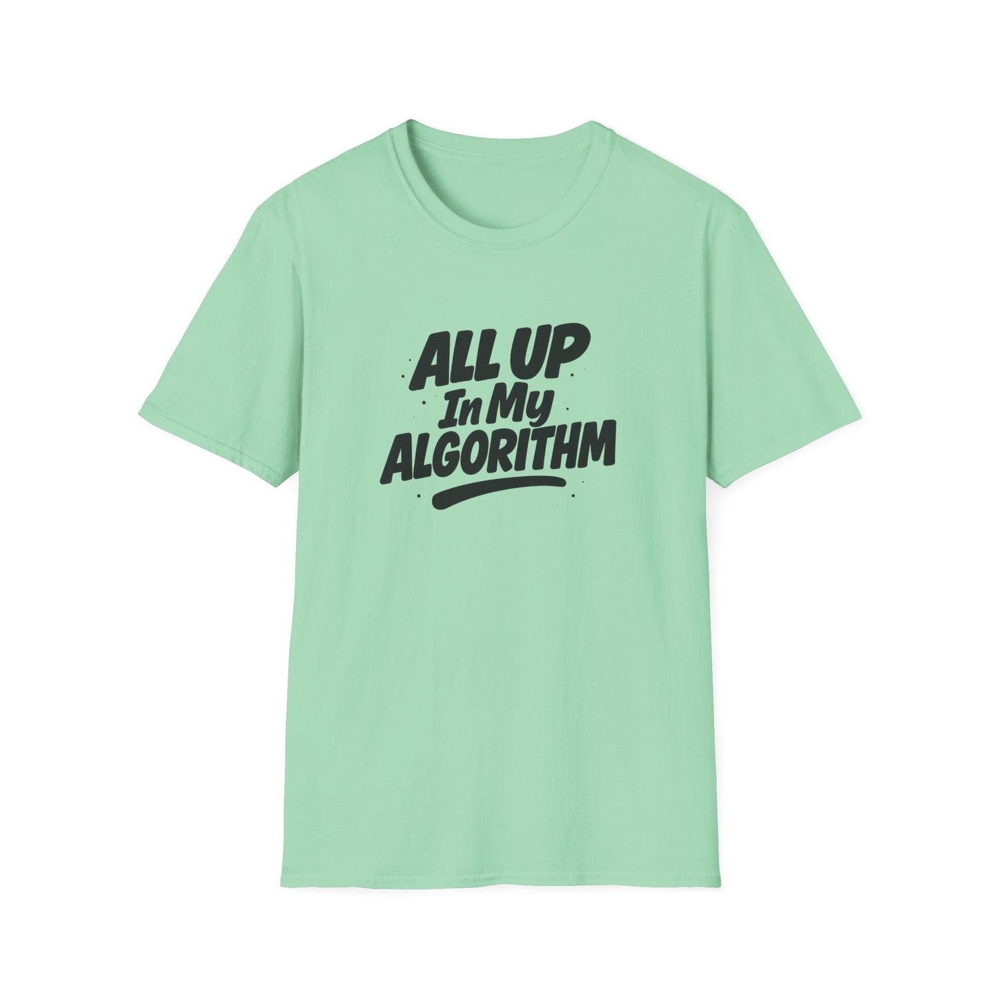 All Up In My Algorithm Unisex Softstyle T-Shirt