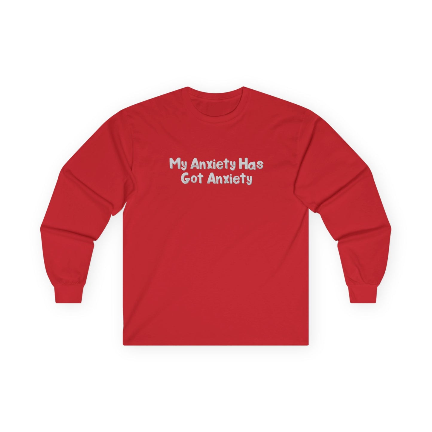 My Anxiety Has Got Anxiety Unisex Ultra Cotton Long Sleeve Tee