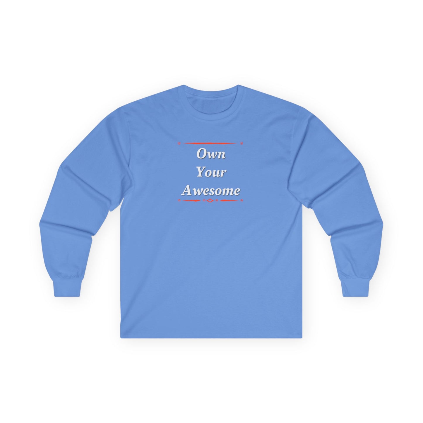 Own Your Awesome Unisex Ultra Cotton Long Sleeve Tee