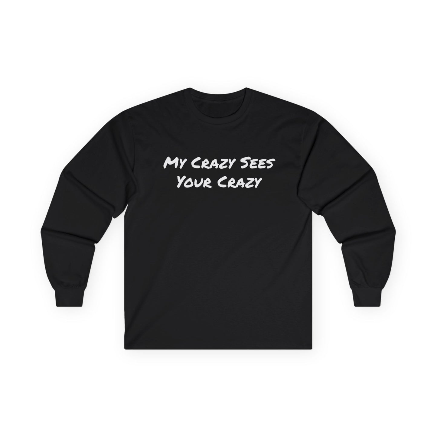 My Crazy Sees Your Crazy Unisex Ultra Cotton Long Sleeve Tee