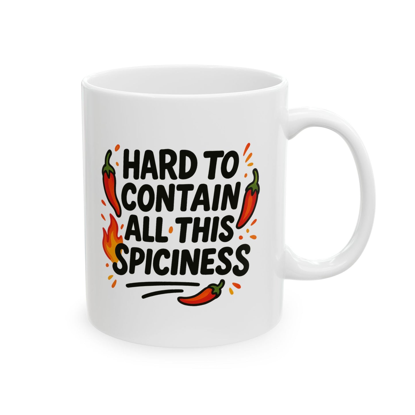 Hard To Contain All This Spiciness Ceramic Mug, (11oz)