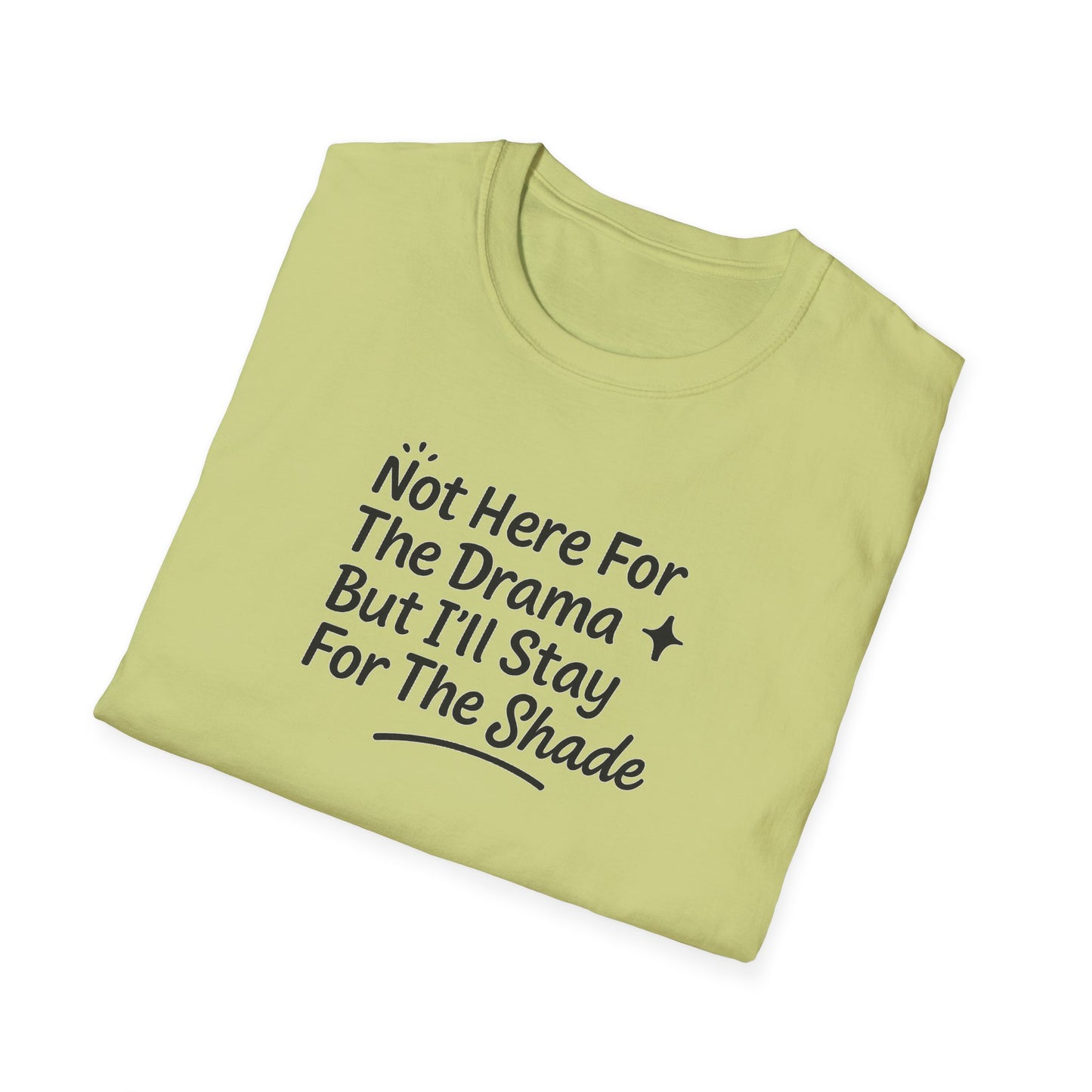 Not Here For The Drama Unisex Softstyle T-Shirt