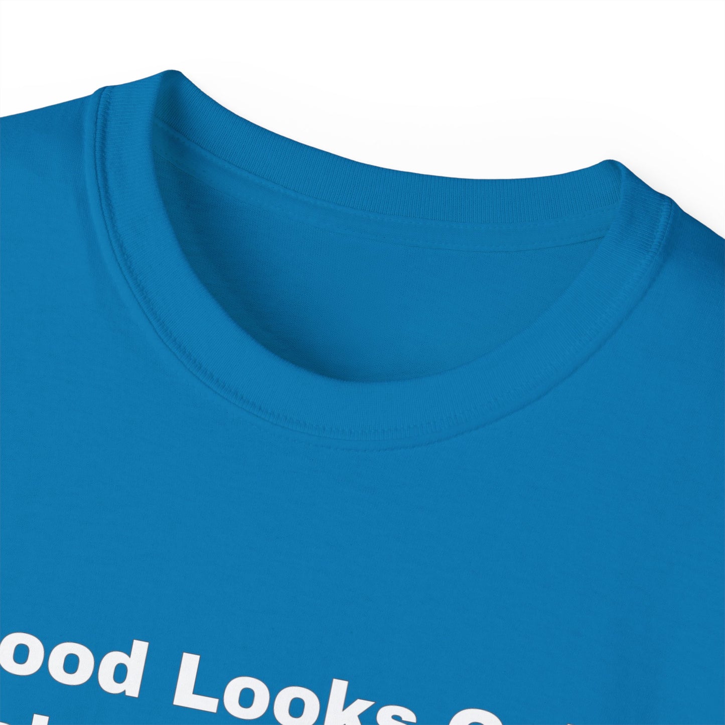 Good Looks Only Take You So Far, But Sarcasm... Unisex Ultra Cotton Tee