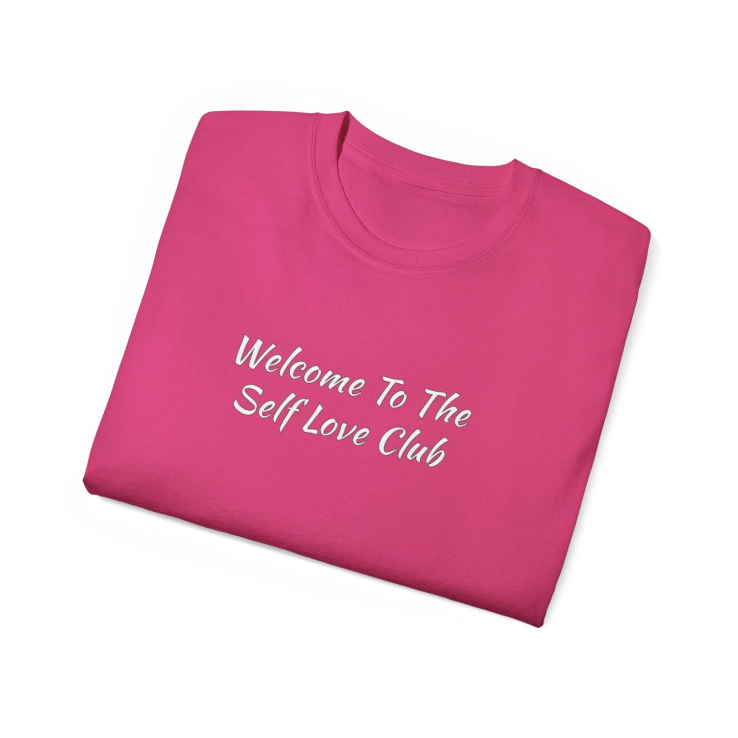 Welcome To The Self Love Club Unisex Ultra Cotton Tee