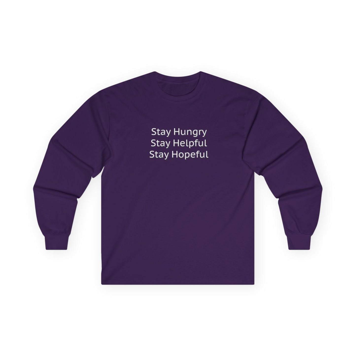 Stay Hungry Stay Helpful Stay Hopeful Unisex Ultra Cotton Long Sleeve Tee
