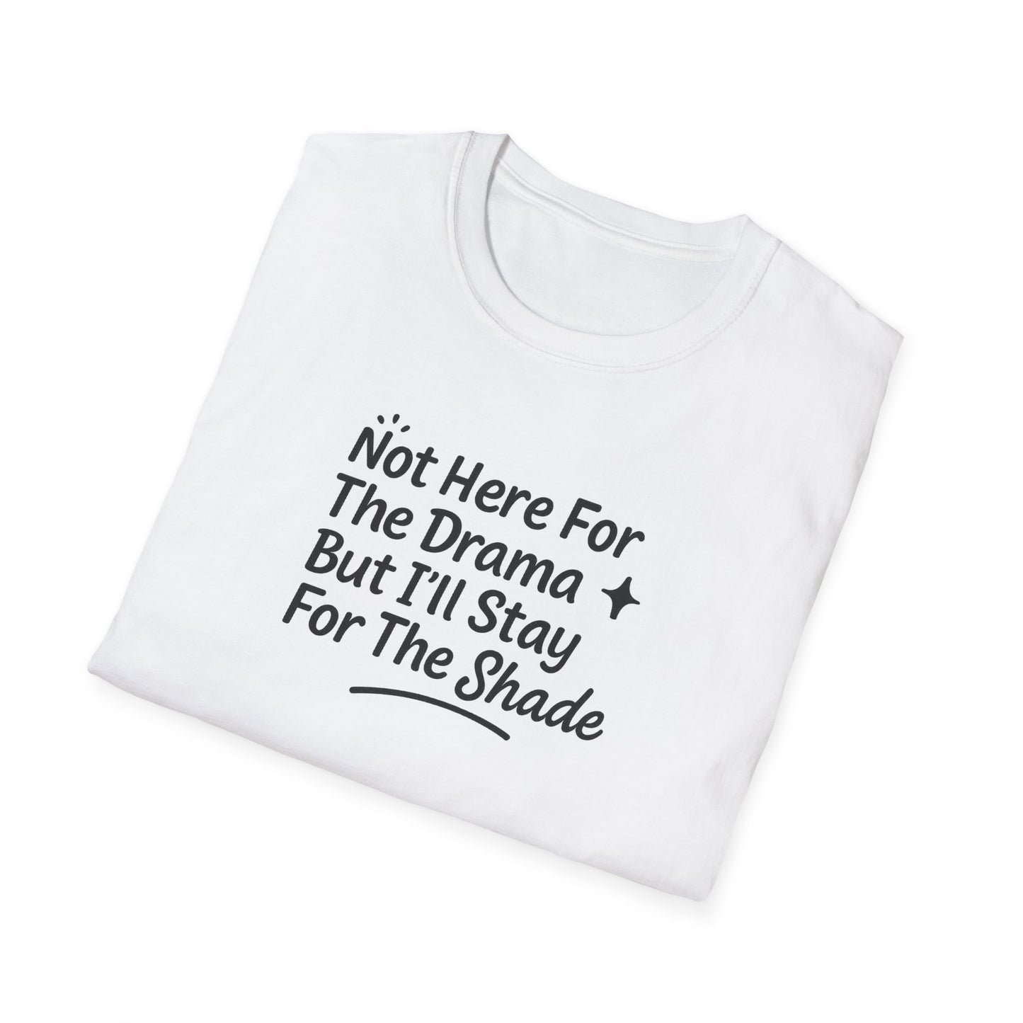 Not Here For The Drama Unisex Softstyle T-Shirt