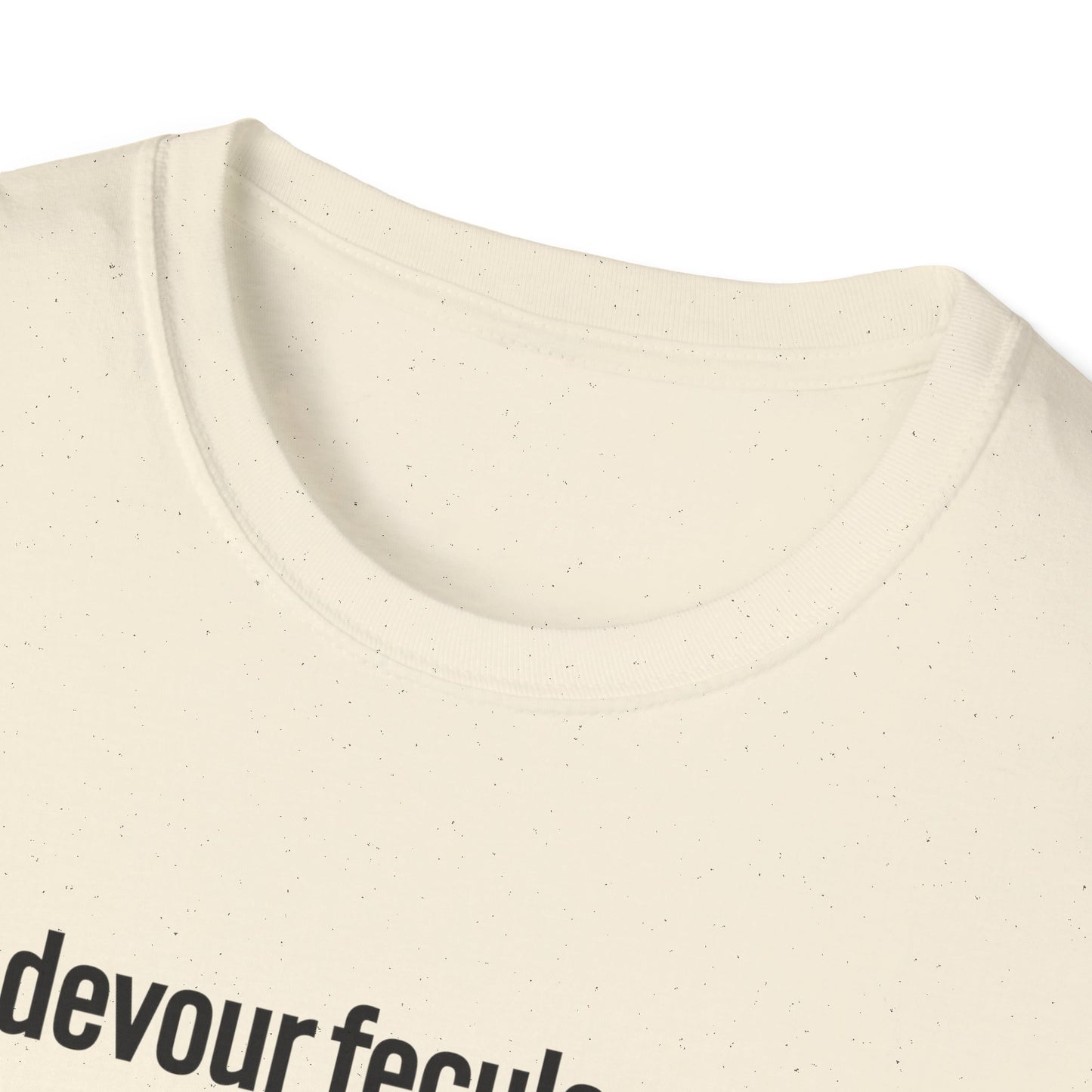 devour feculence Unisex Softstyle T-Shirt