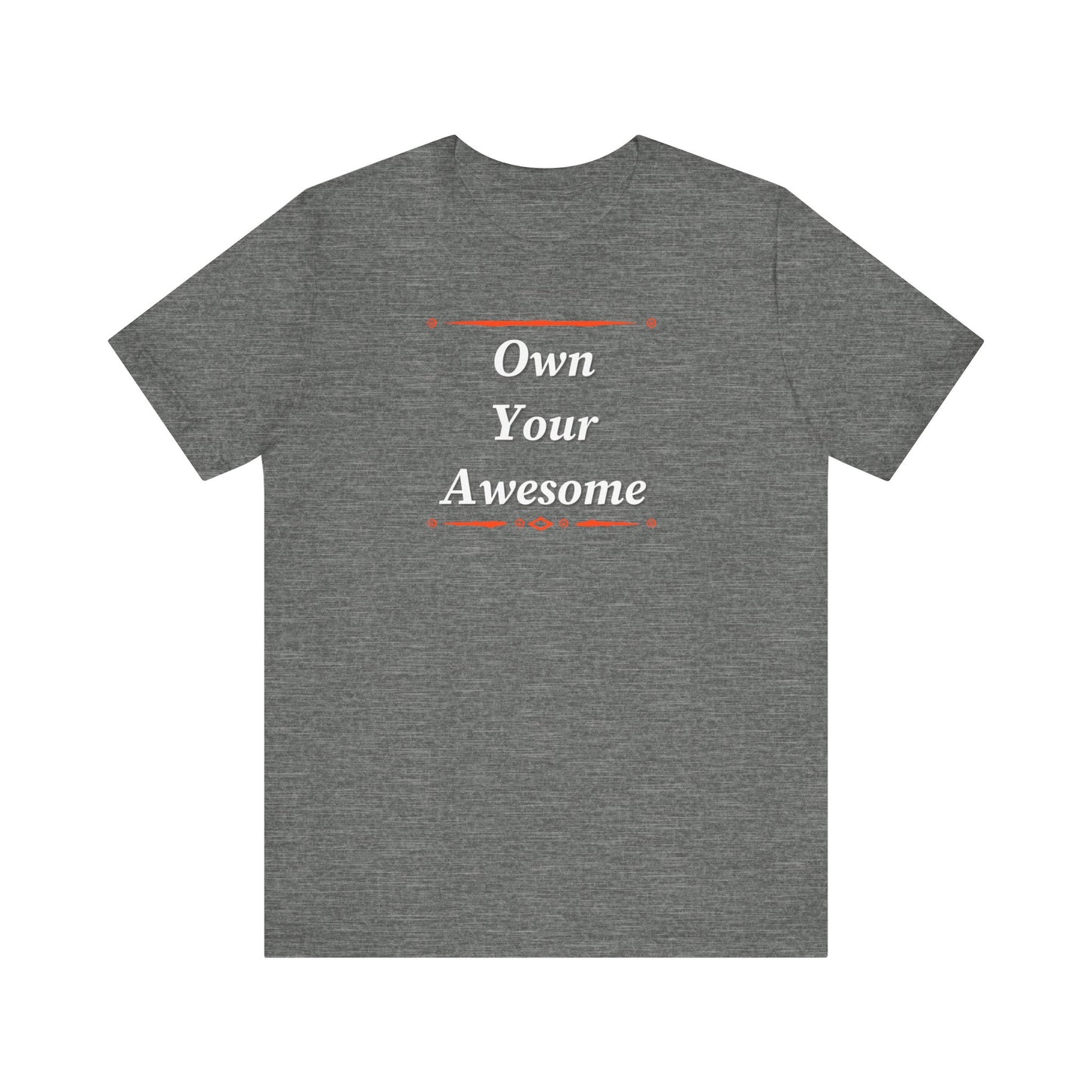 Own Your Awesome Unisex Jersey Short Sleeve Tee