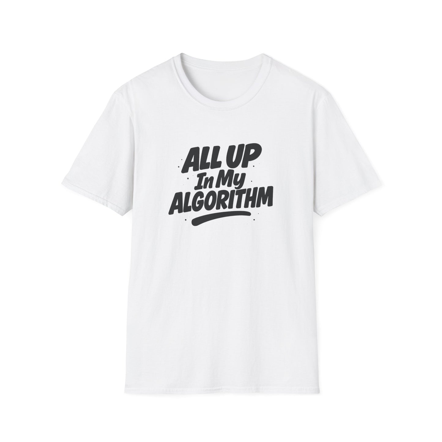 All Up In My Algorithm Unisex Softstyle T-Shirt