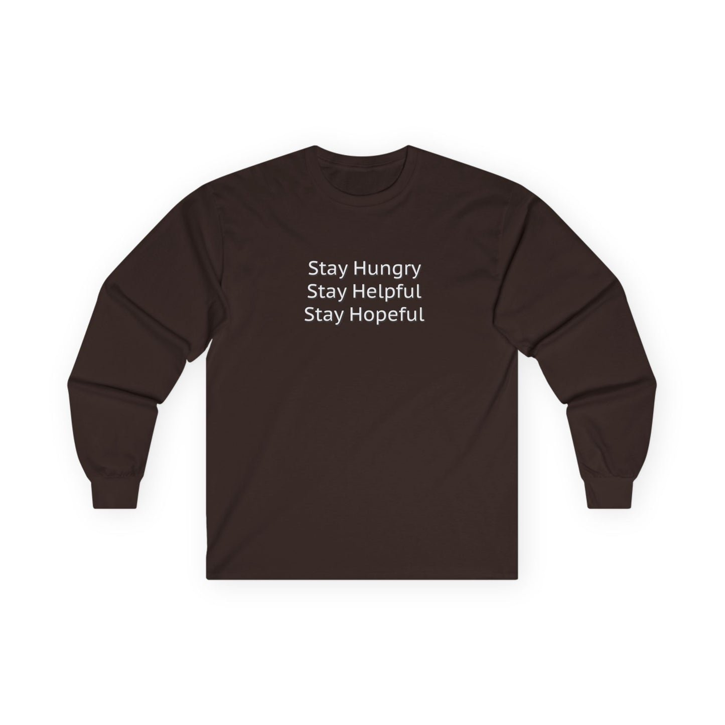 Stay Hungry Stay Helpful Stay Hopeful Unisex Ultra Cotton Long Sleeve Tee