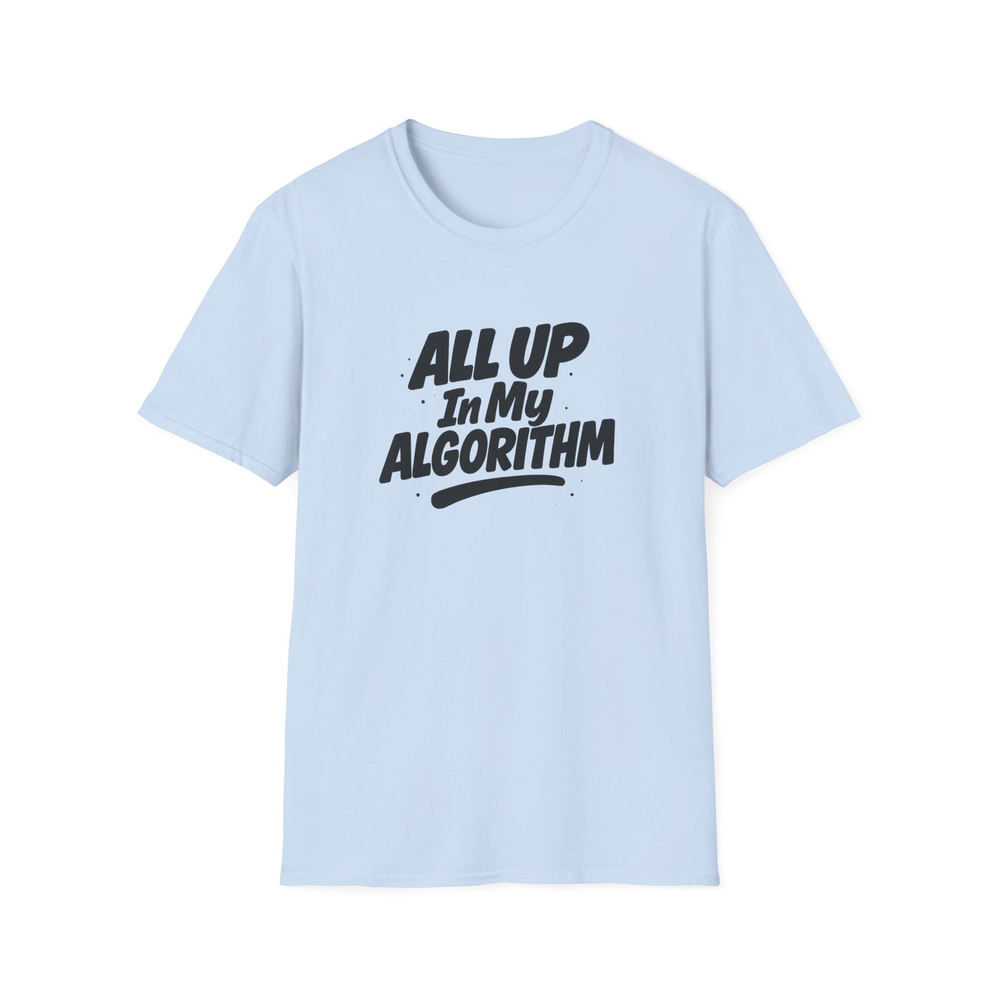 All Up In My Algorithm Unisex Softstyle T-Shirt