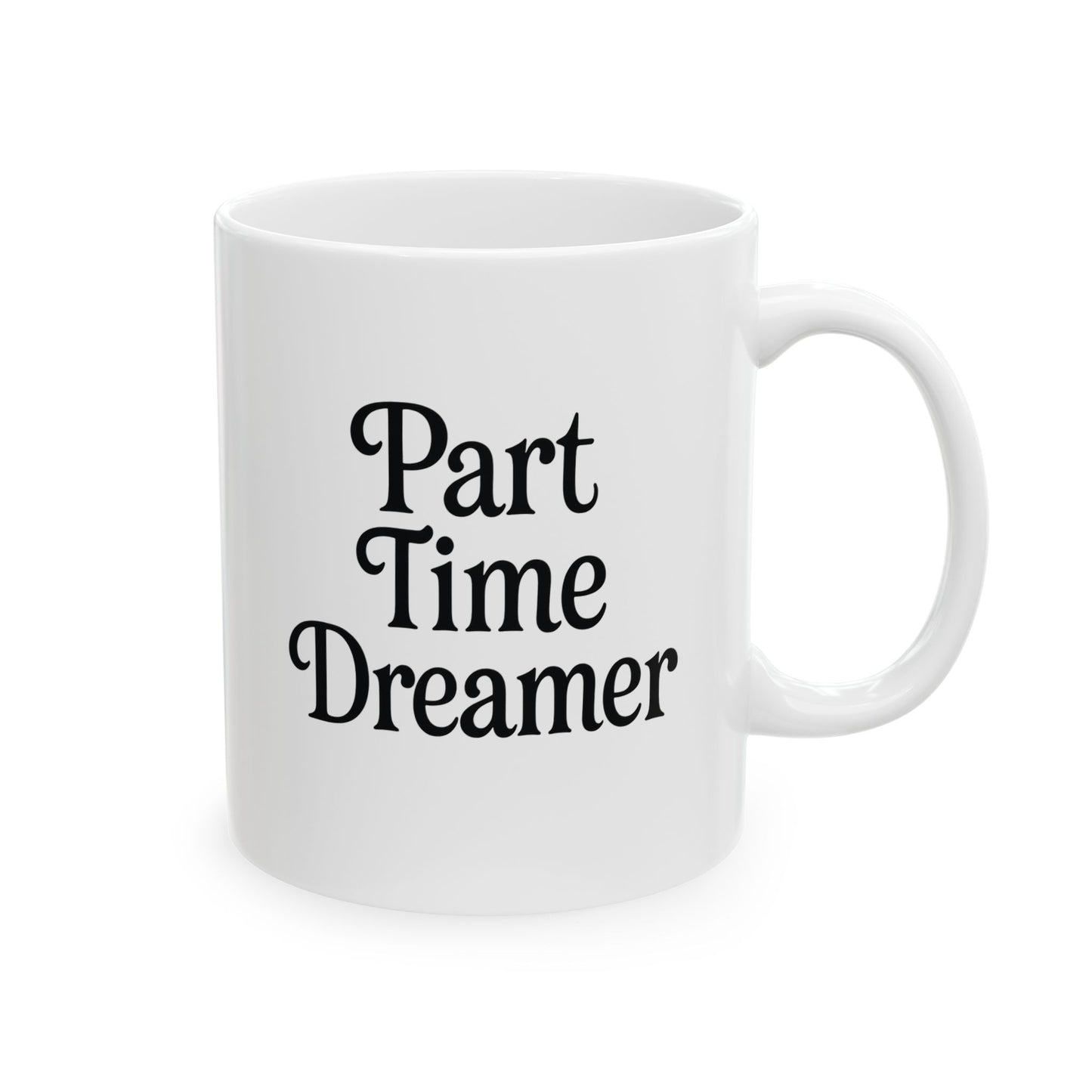 Part Time Dreamer Ceramic Mug, (11oz)