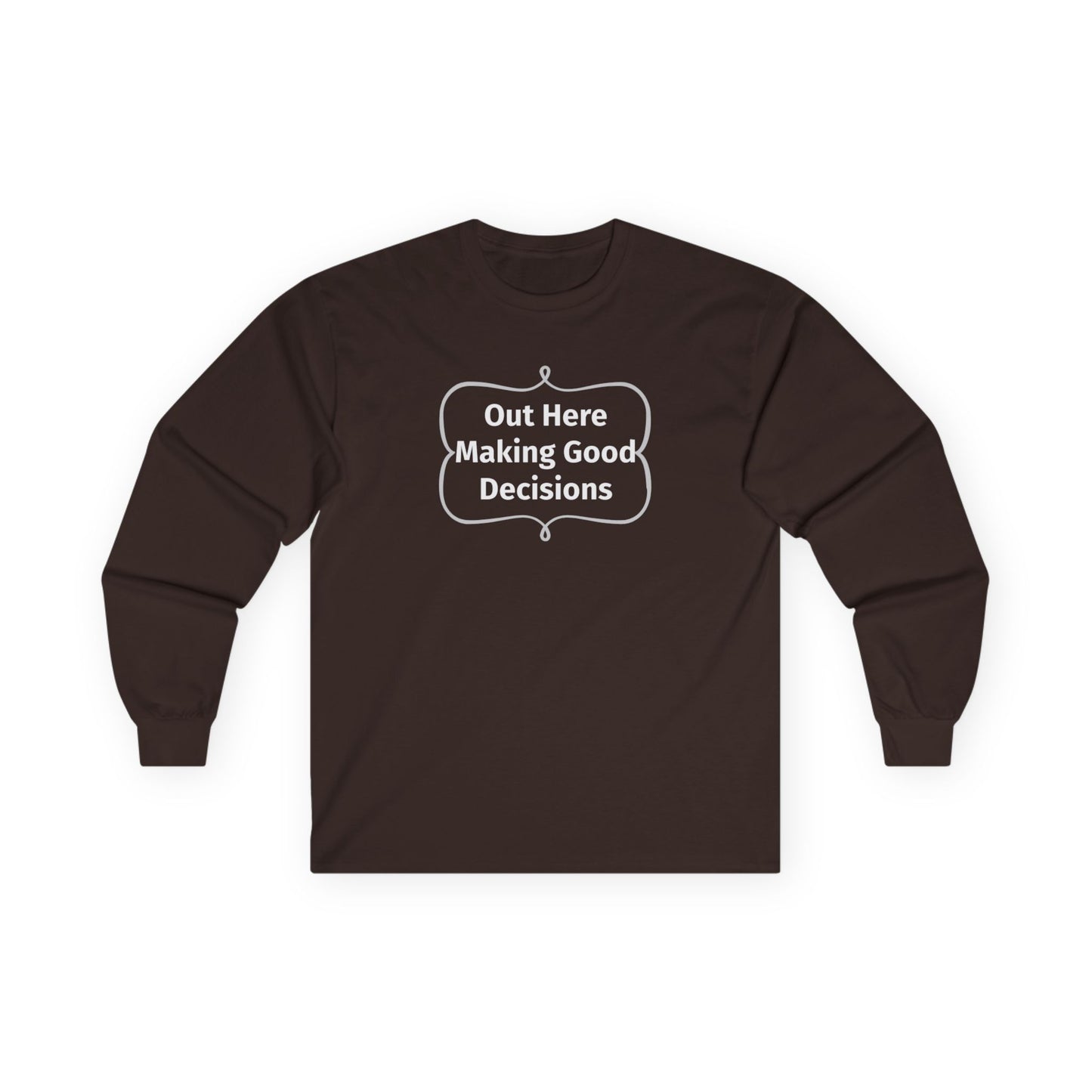 Out Here Making Good Decisions Unisex Ultra Cotton Long Sleeve Tee
