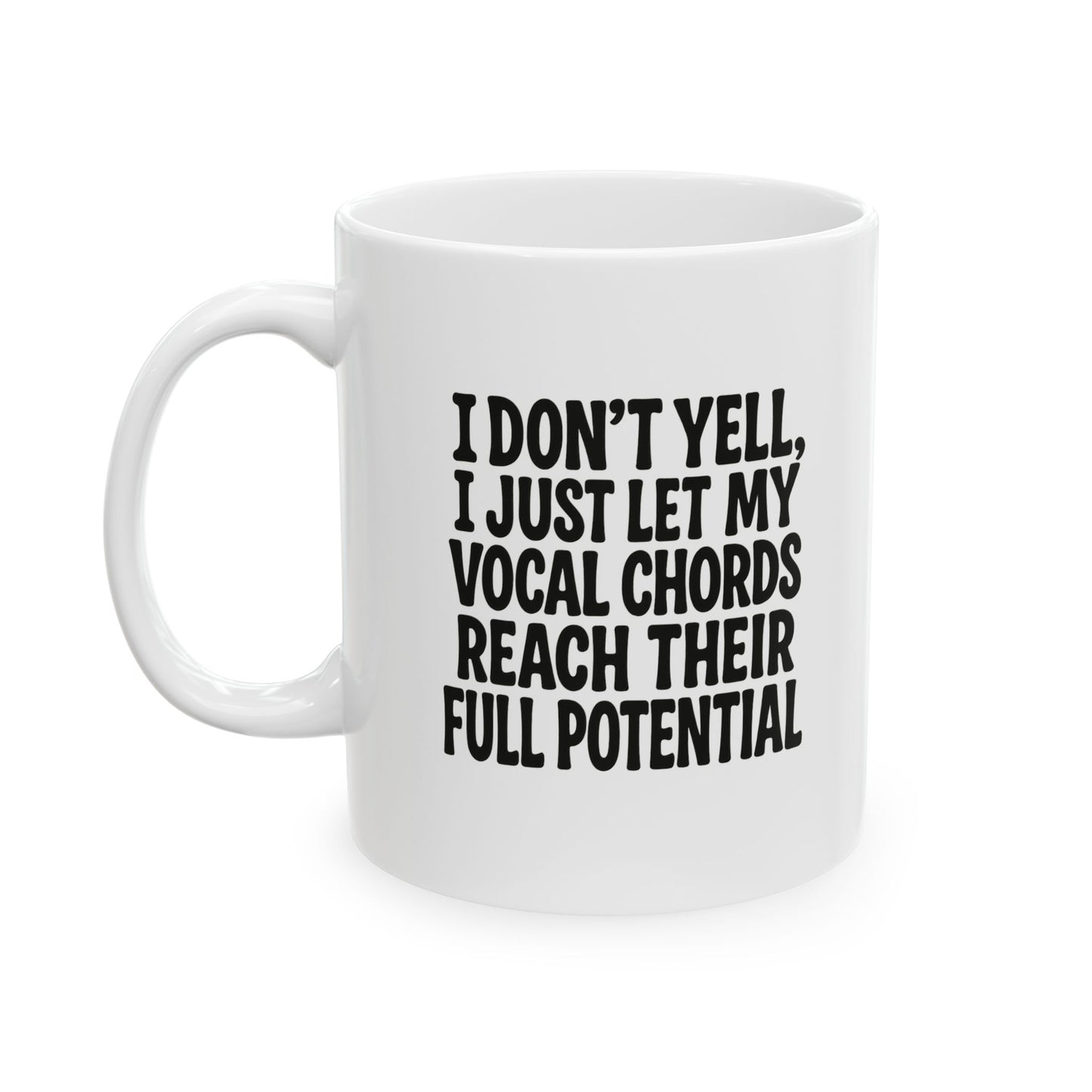 I Don't Yell Ceramic Mug, (11oz)