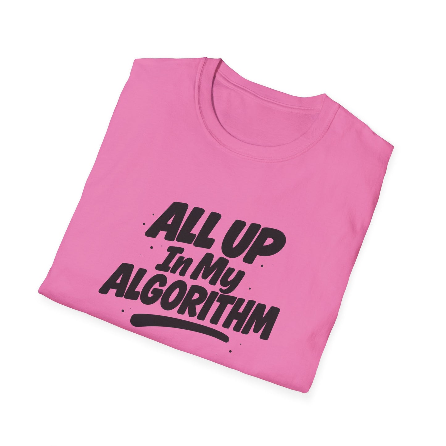 All Up In My Algorithm Unisex Softstyle T-Shirt