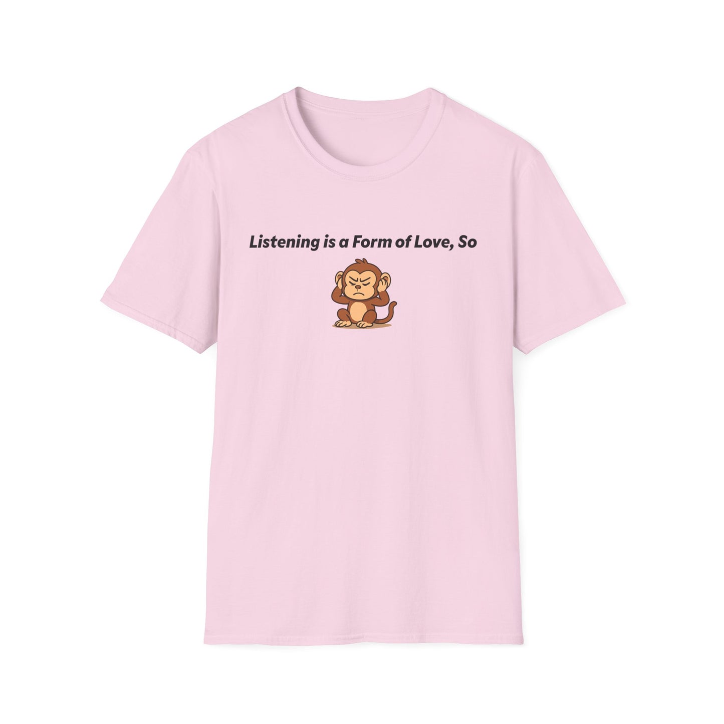Listening Is A Form Of Love Softstyle T-Shirt