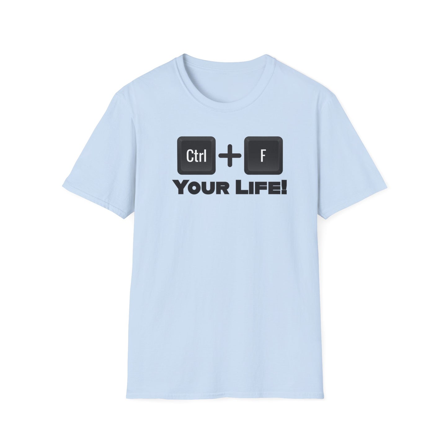 CTRL F Your Life Unisex Softstyle T-Shirt