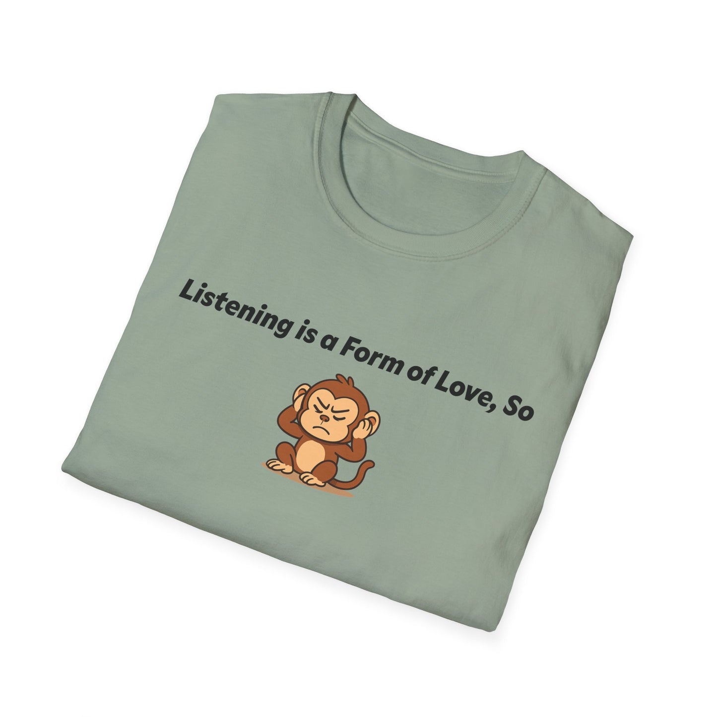 Listening Is A Form Of Love Softstyle T-Shirt