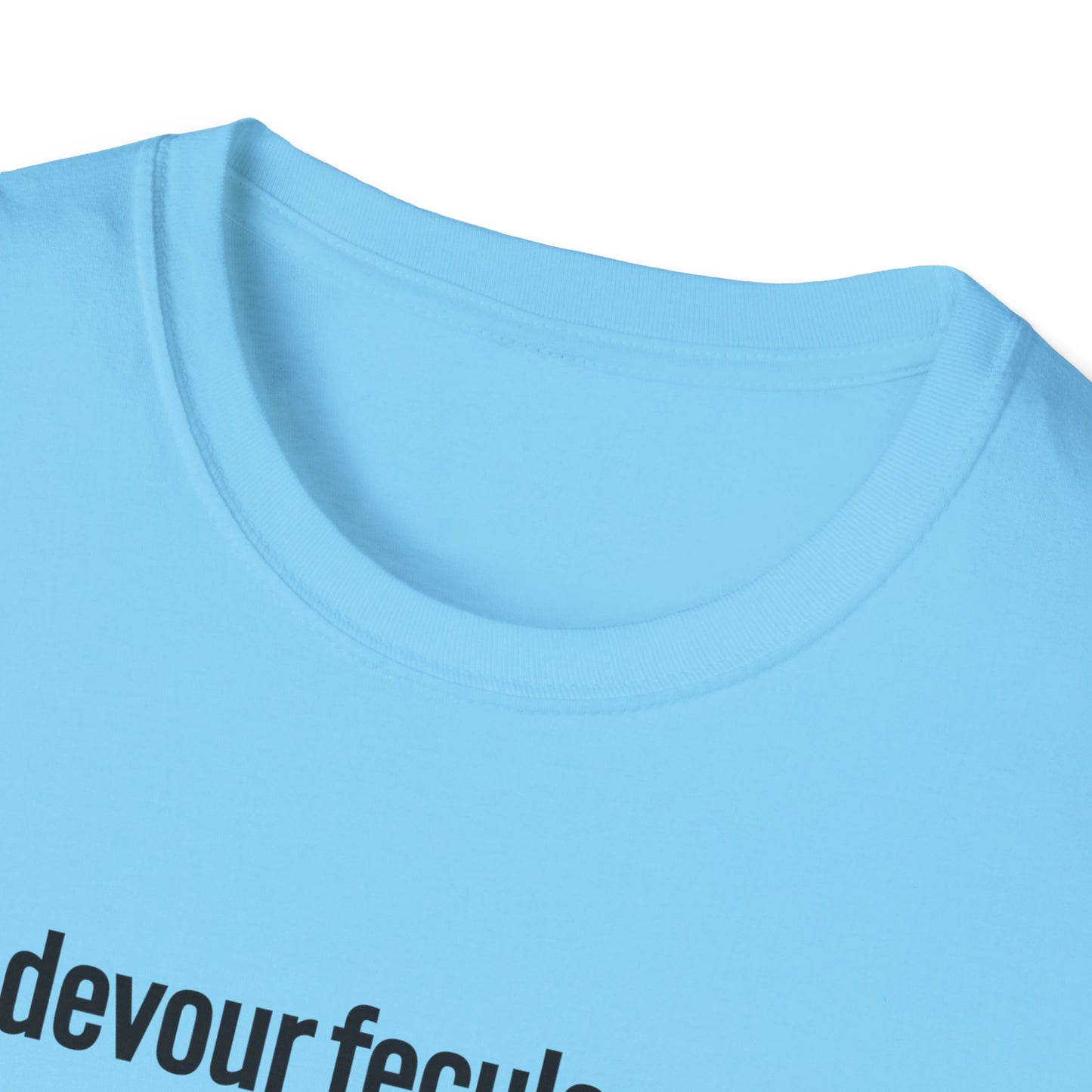 devour feculence Unisex Softstyle T-Shirt