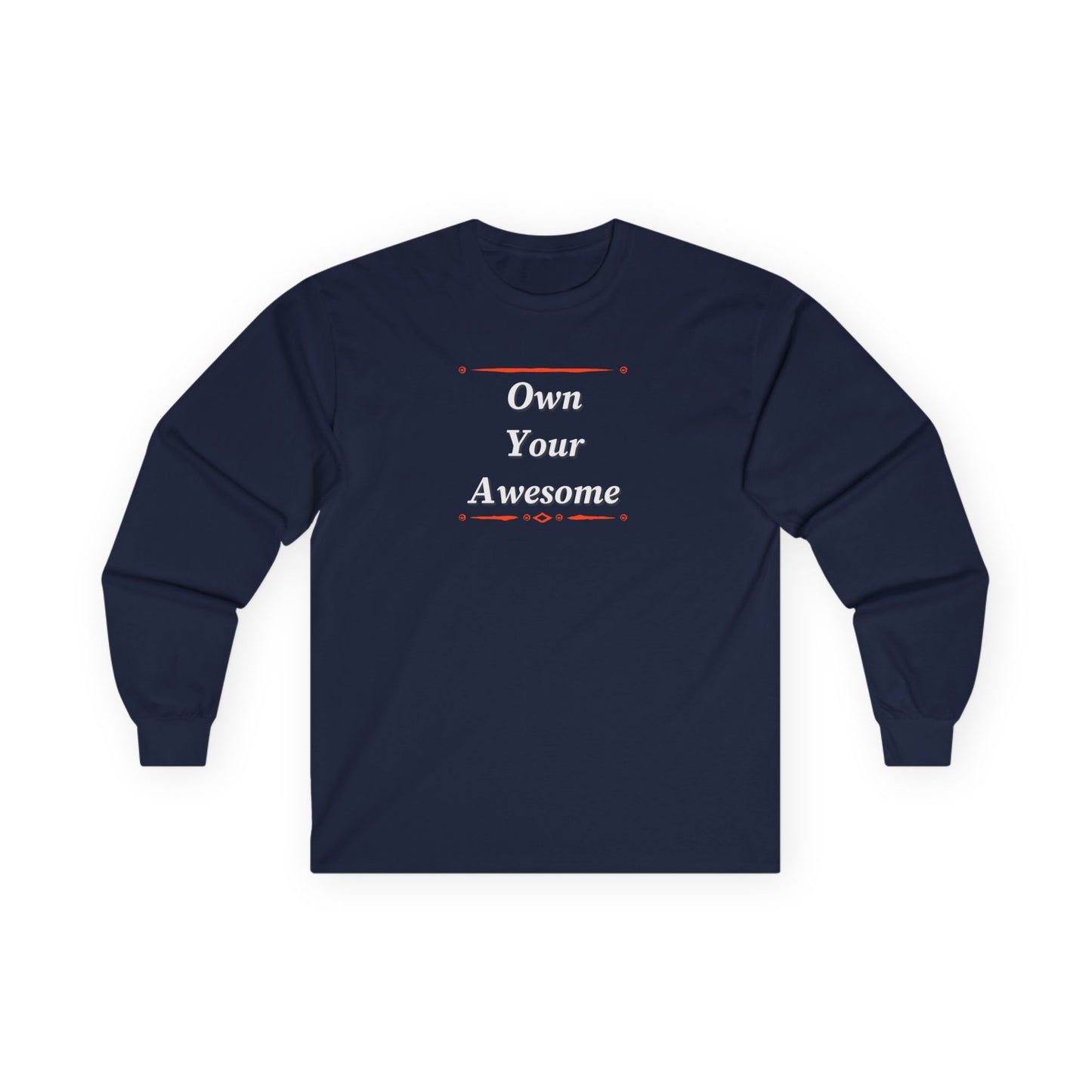 Own Your Awesome Unisex Ultra Cotton Long Sleeve Tee
