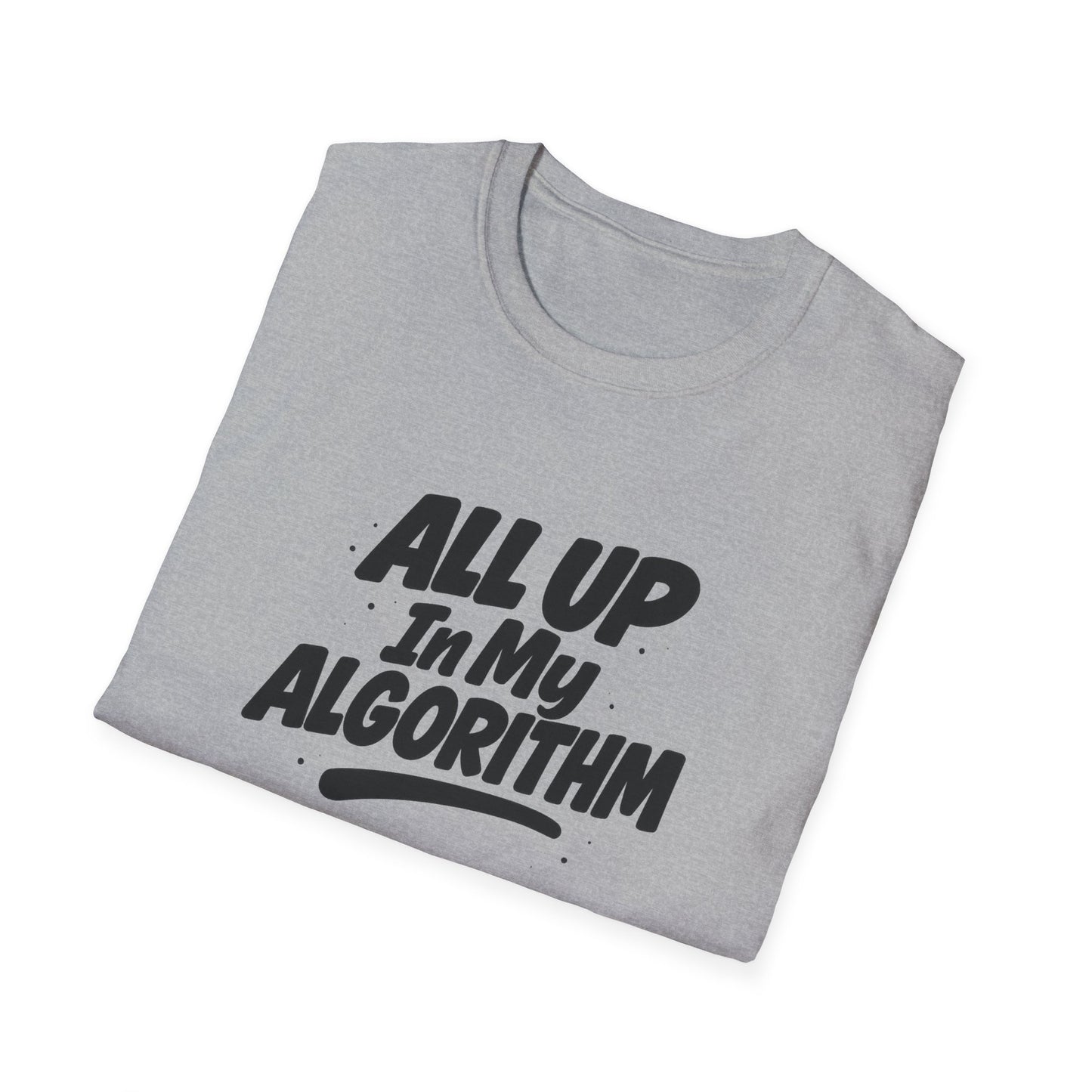 All Up In My Algorithm Unisex Softstyle T-Shirt
