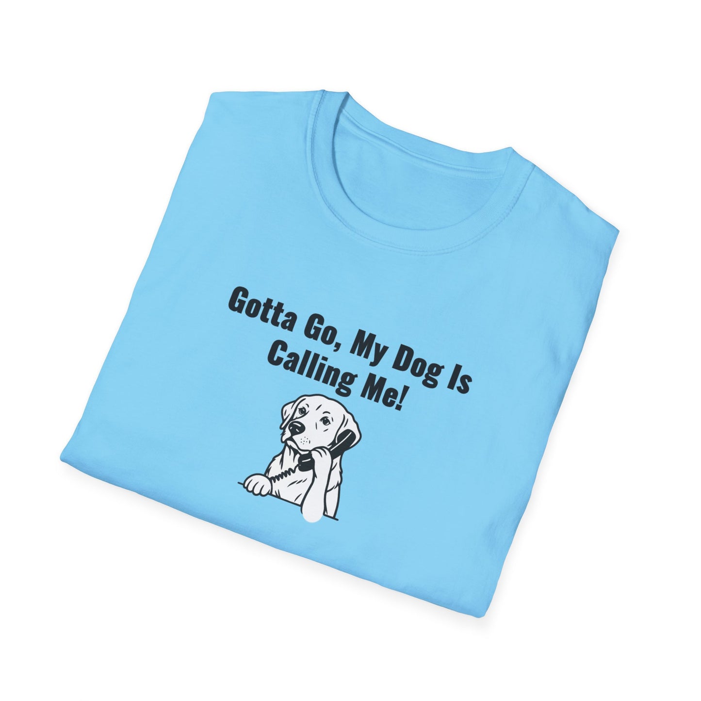 Gotta Go My Dog Is Calling Me Unisex Softstyle T-Shirt
