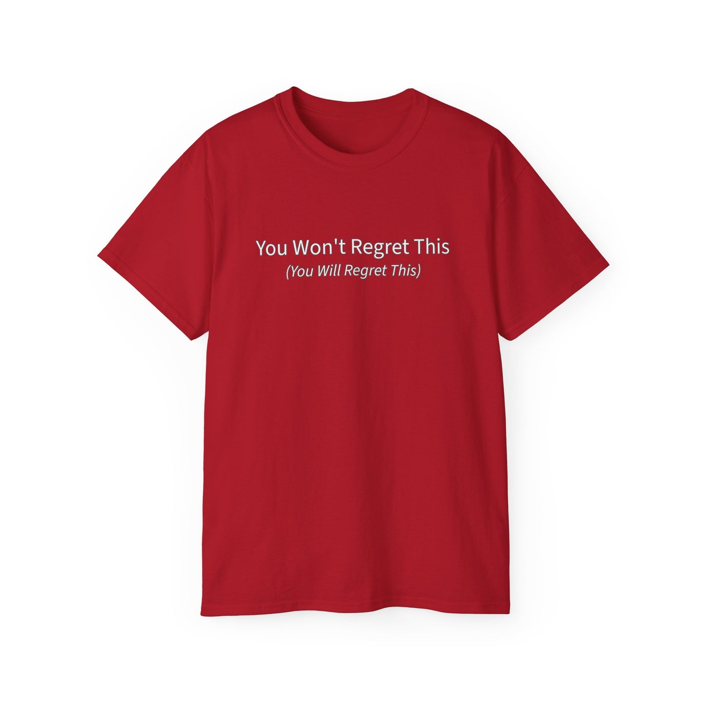 You Won't Regret This (You Will Regret This) Unisex Ultra Cotton Tee