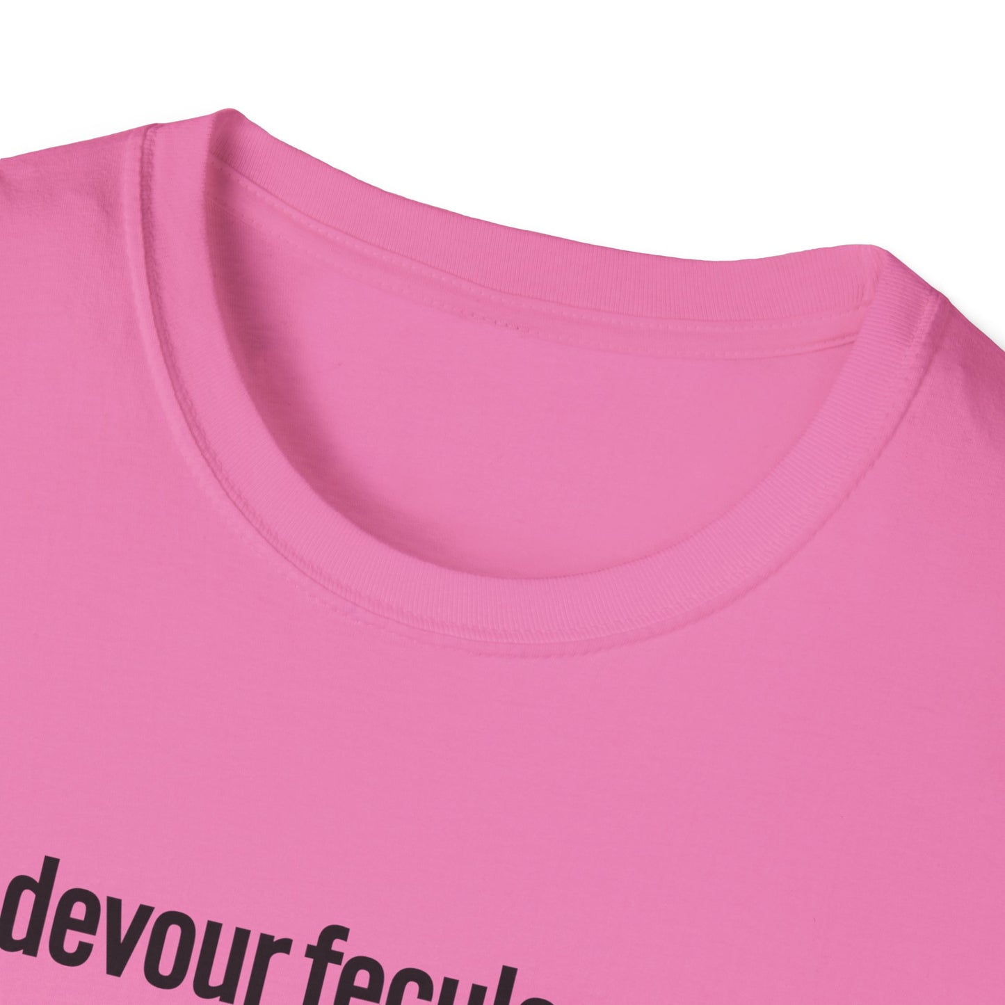 devour feculence Unisex Softstyle T-Shirt