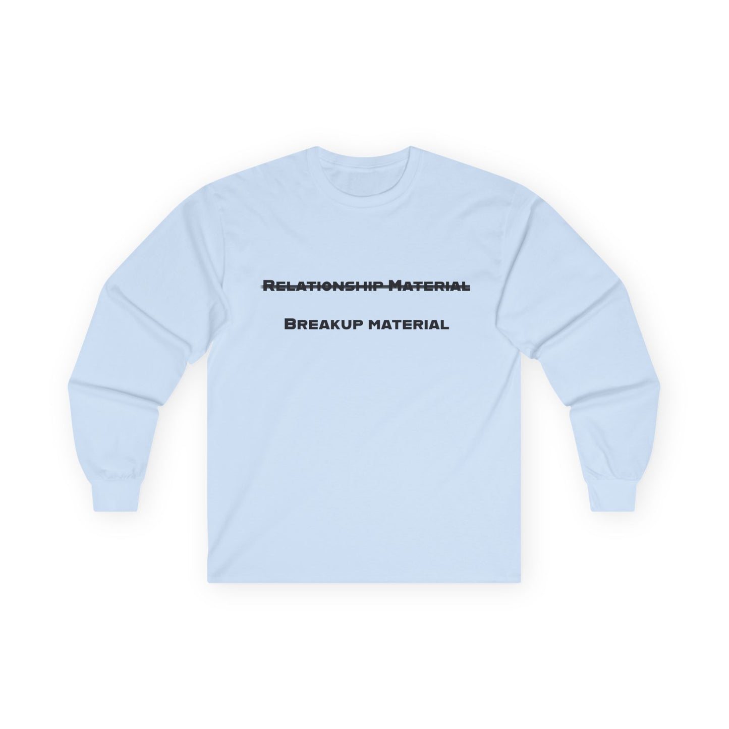 Relationship Material Breakup Material Unisex Ultra Cotton Long Sleeve Tee