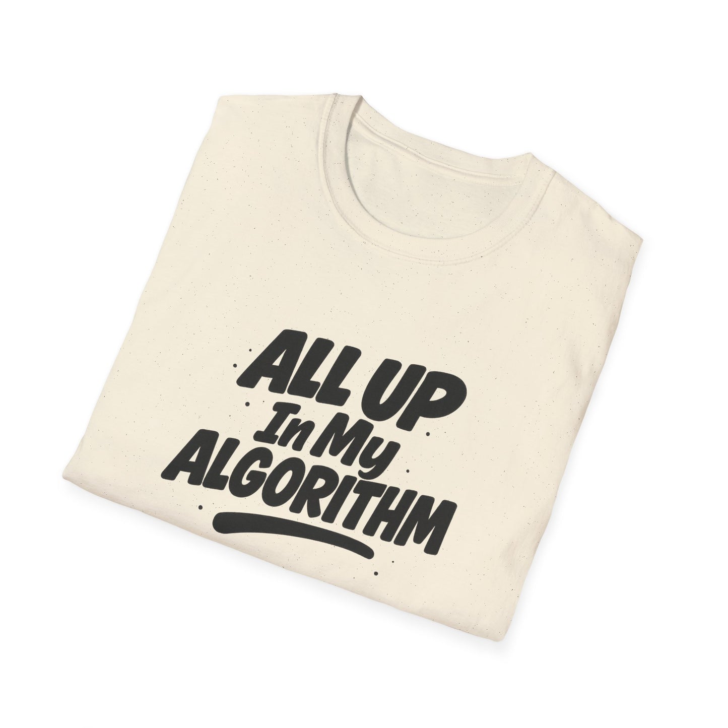 All Up In My Algorithm Unisex Softstyle T-Shirt