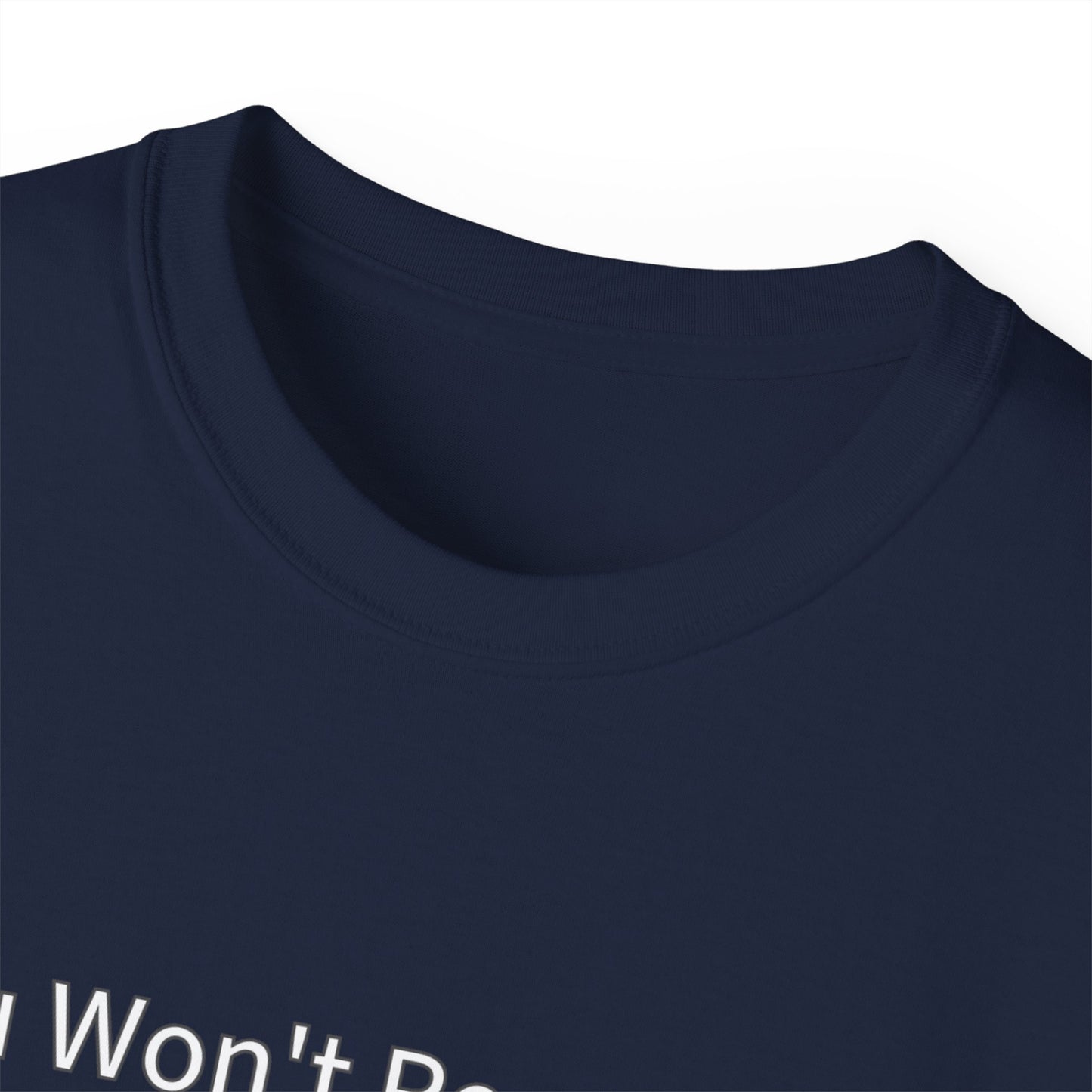 You Won't Regret This (You Will Regret This) Unisex Ultra Cotton Tee