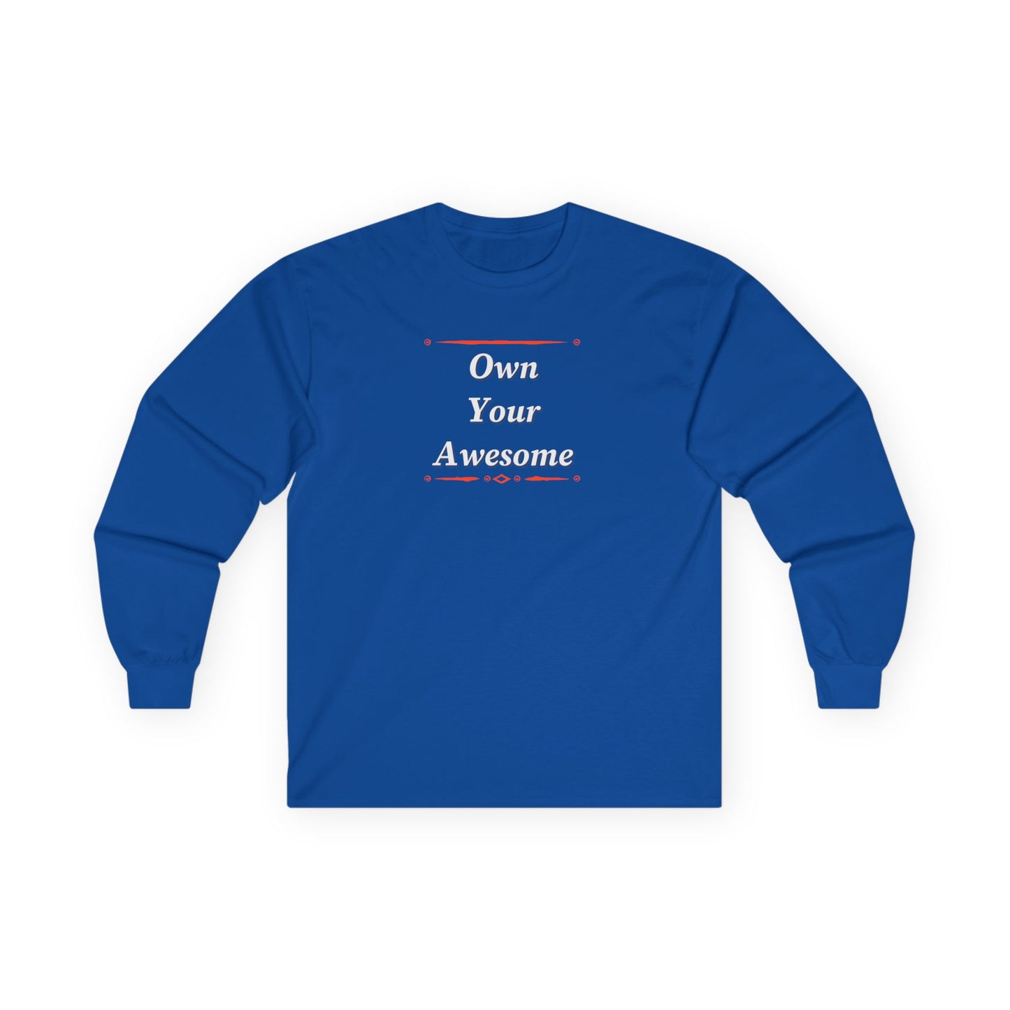 Own Your Awesome Unisex Ultra Cotton Long Sleeve Tee
