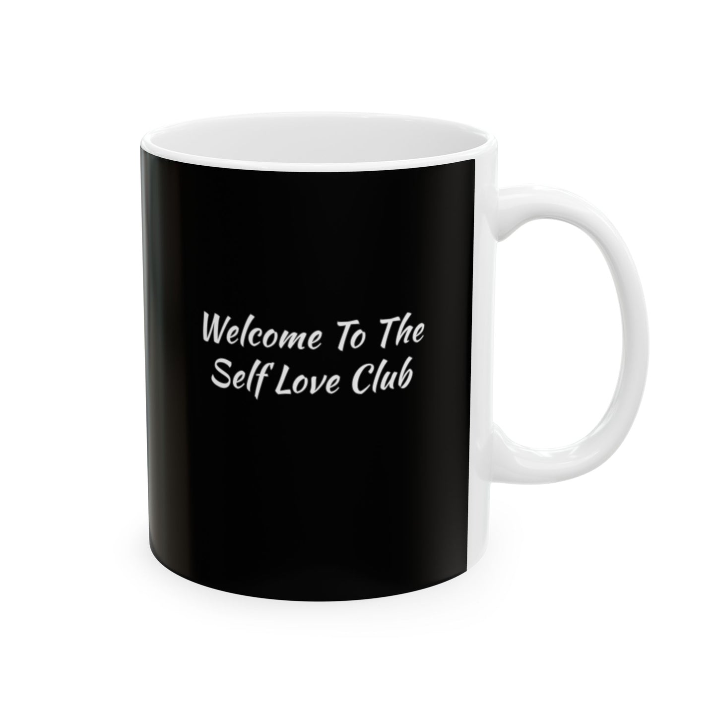 Welcome To The Self Love Club Ceramic Mug, (11oz)