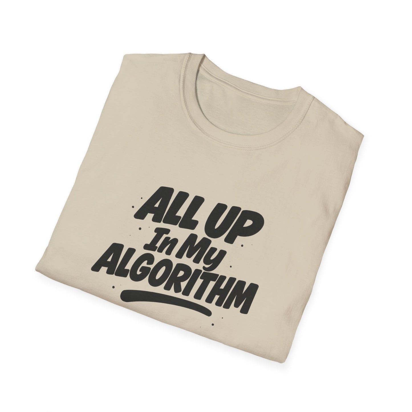 All Up In My Algorithm Unisex Softstyle T-Shirt