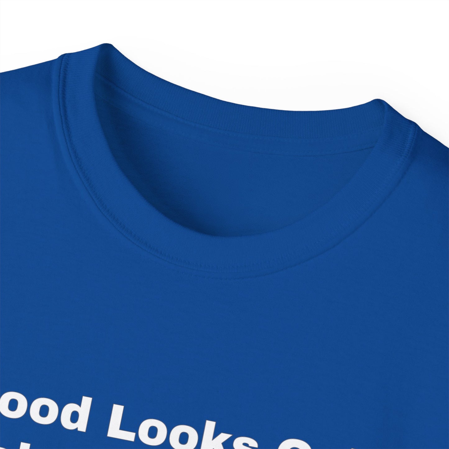 Good Looks Only Take You So Far, But Sarcasm... Unisex Ultra Cotton Tee