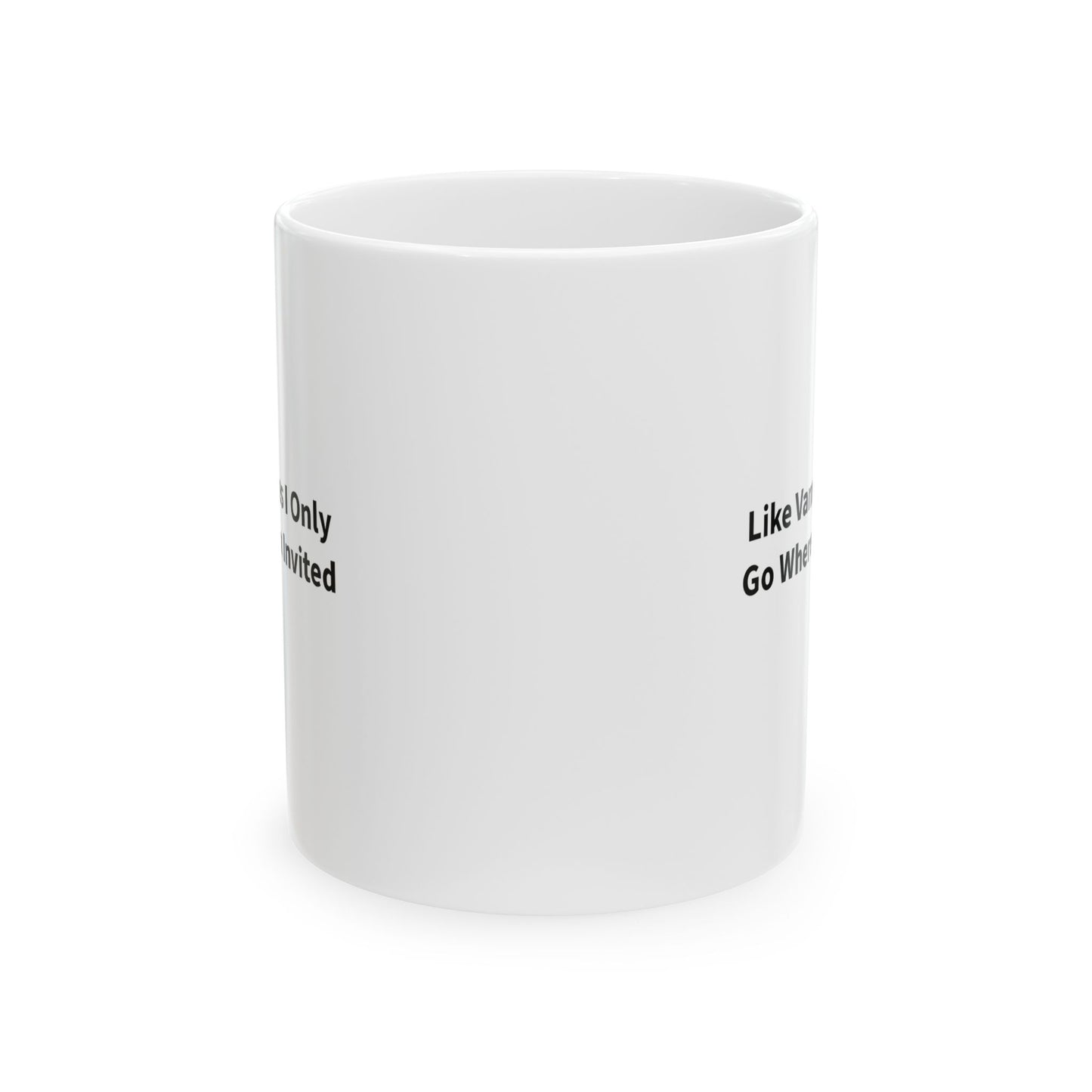 Like Vampires I Only Go Where I'm Invited Ceramic Mug, (11oz)