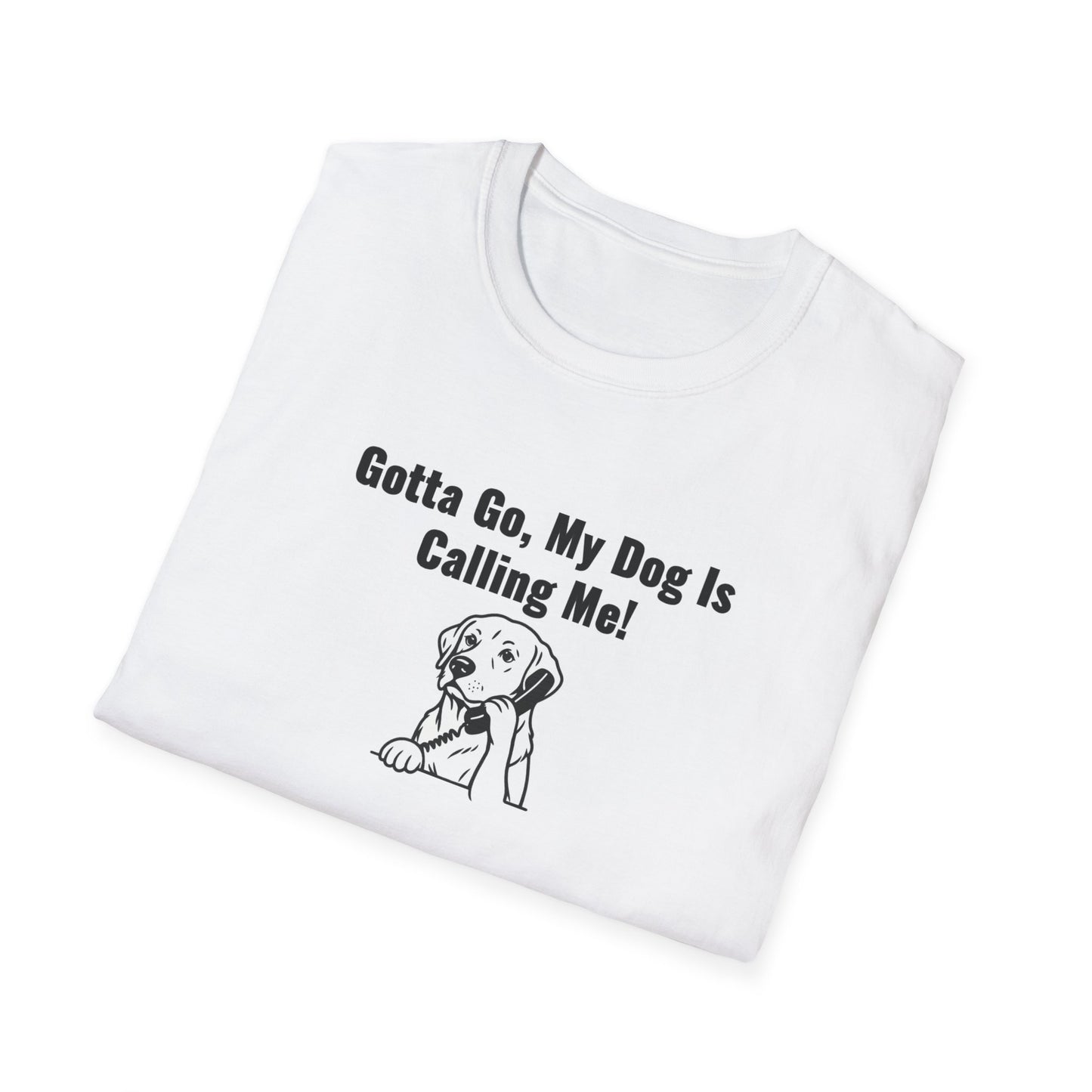 Gotta Go My Dog Is Calling Me Unisex Softstyle T-Shirt