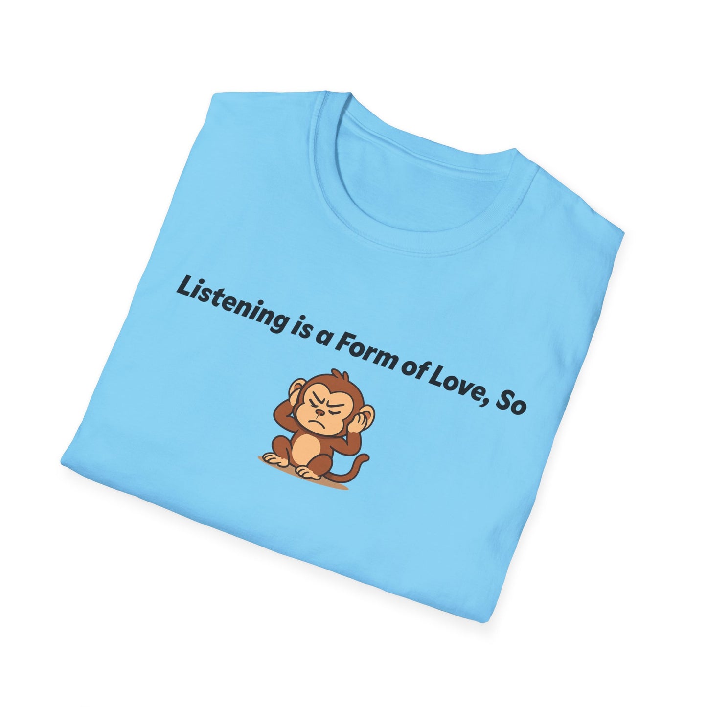 Listening Is A Form Of Love Softstyle T-Shirt
