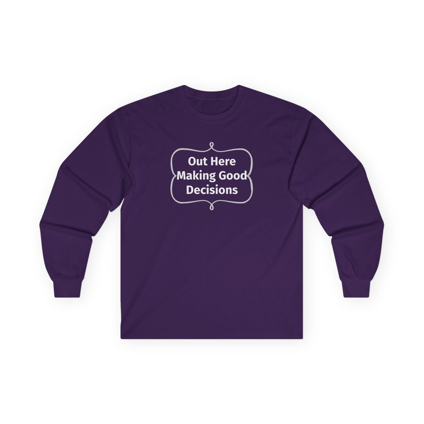 Out Here Making Good Decisions Unisex Ultra Cotton Long Sleeve Tee