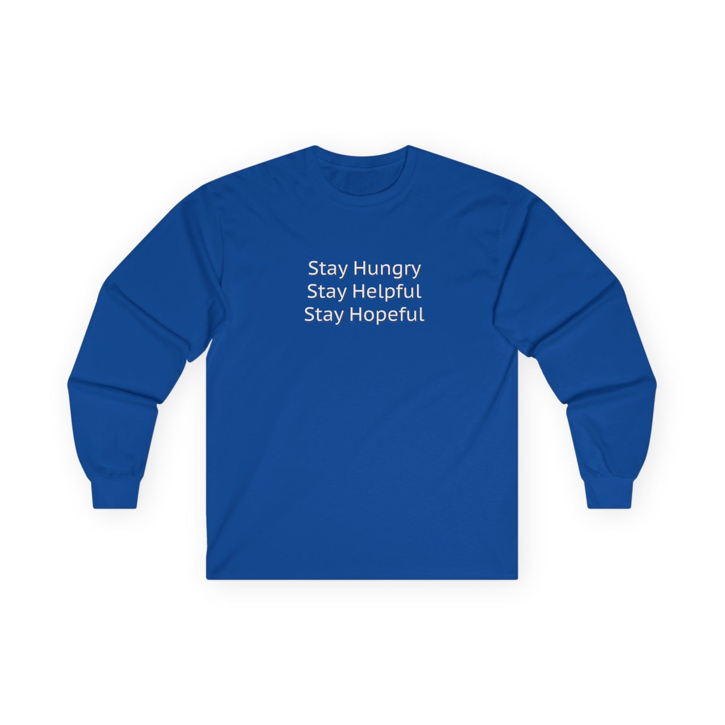Stay Hungry Stay Helpful Stay Hopeful Unisex Ultra Cotton Long Sleeve Tee
