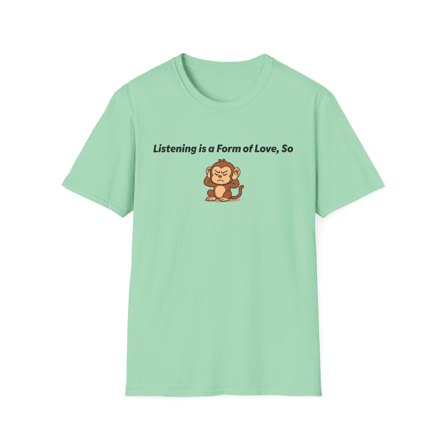 Listening Is A Form Of Love Softstyle T-Shirt