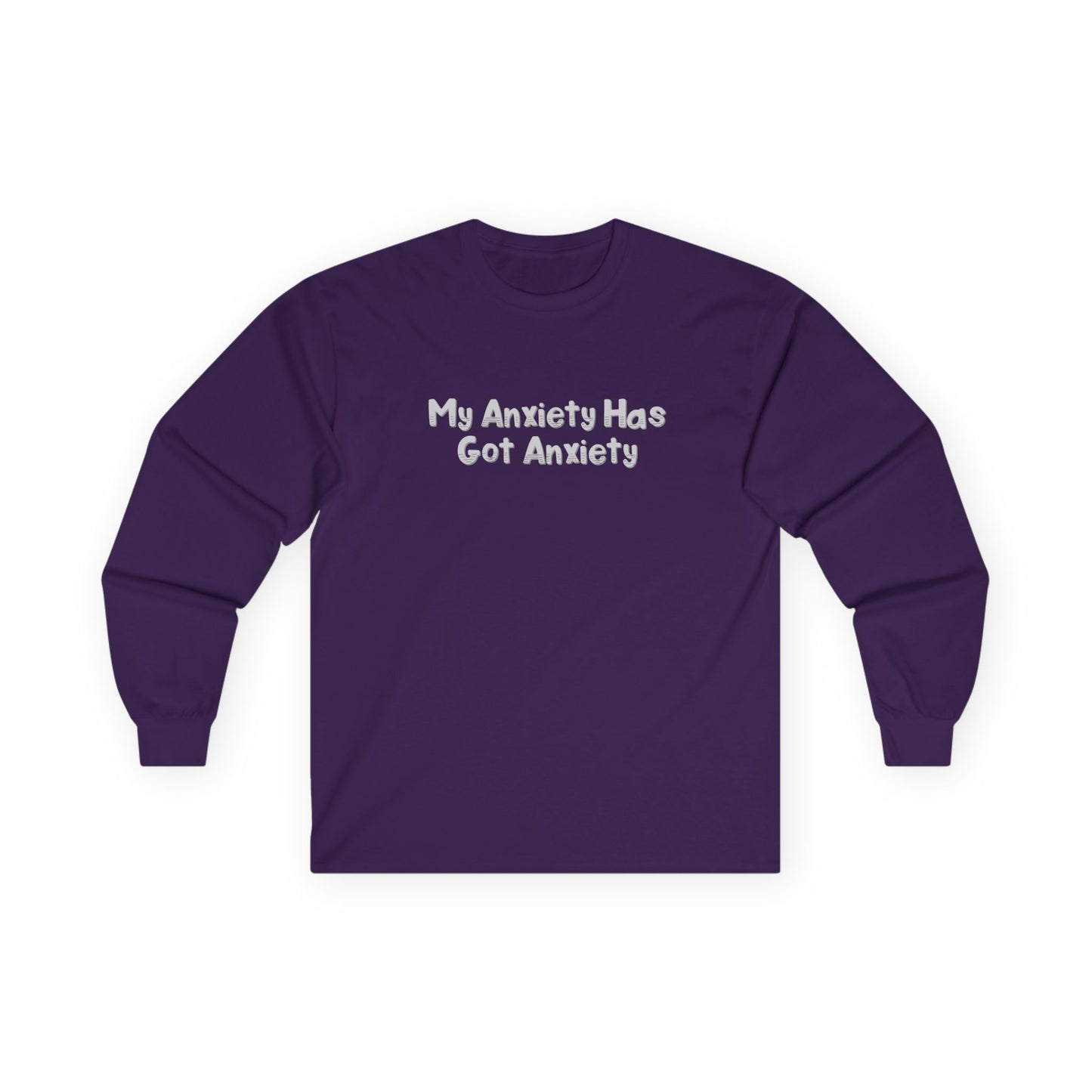 My Anxiety Has Got Anxiety Unisex Ultra Cotton Long Sleeve Tee