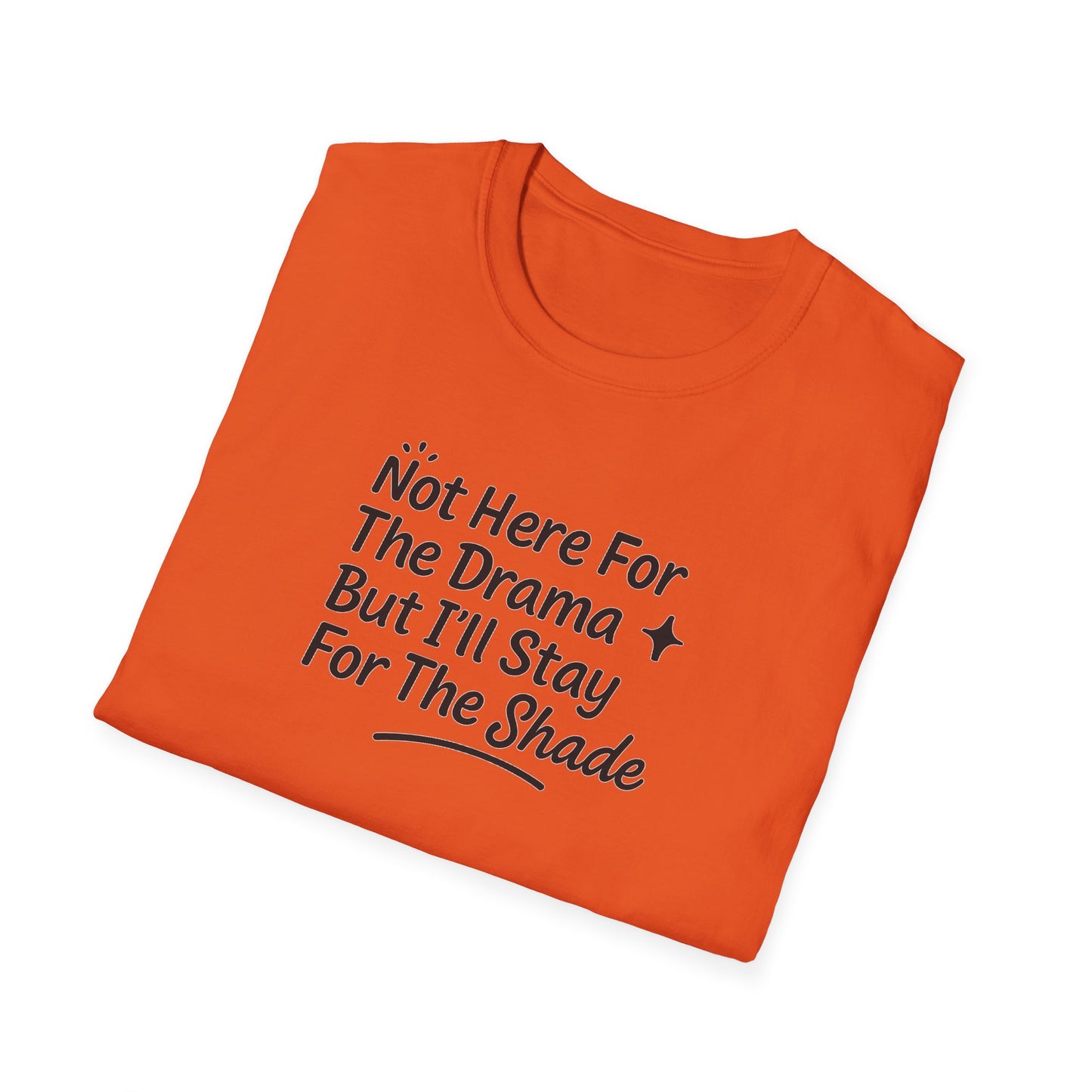 Not Here For The Drama Unisex Softstyle T-Shirt