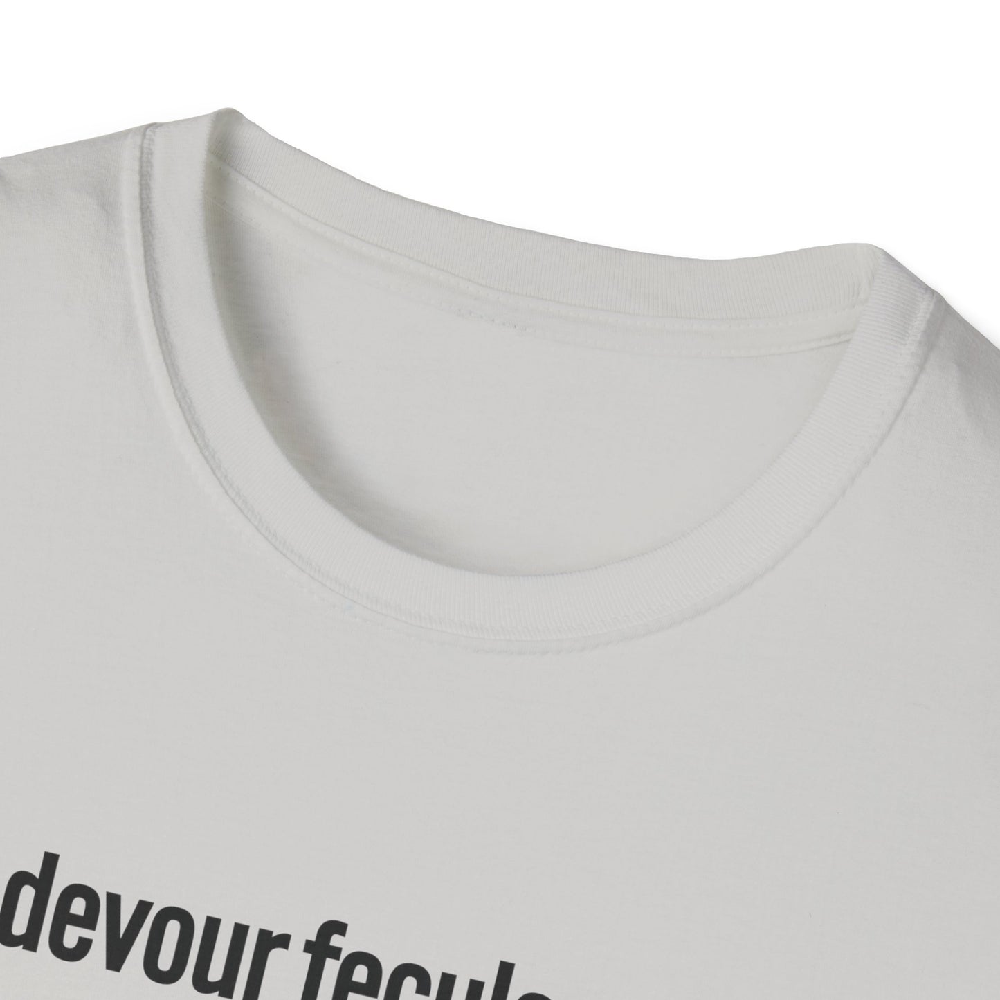 devour feculence Unisex Softstyle T-Shirt