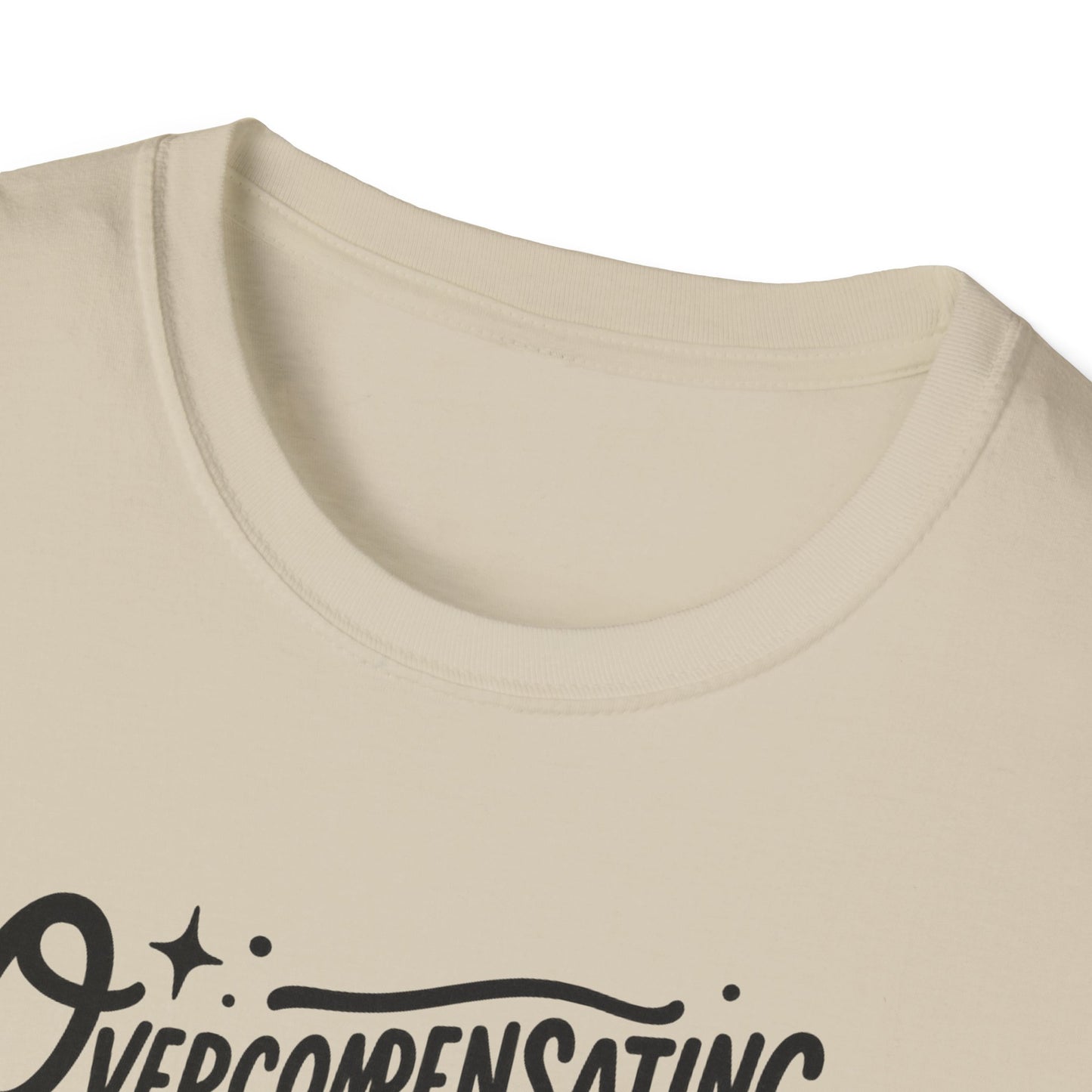 Overcompensating For My Lack Of Stupidity Unisex Softstyle T-Shirt