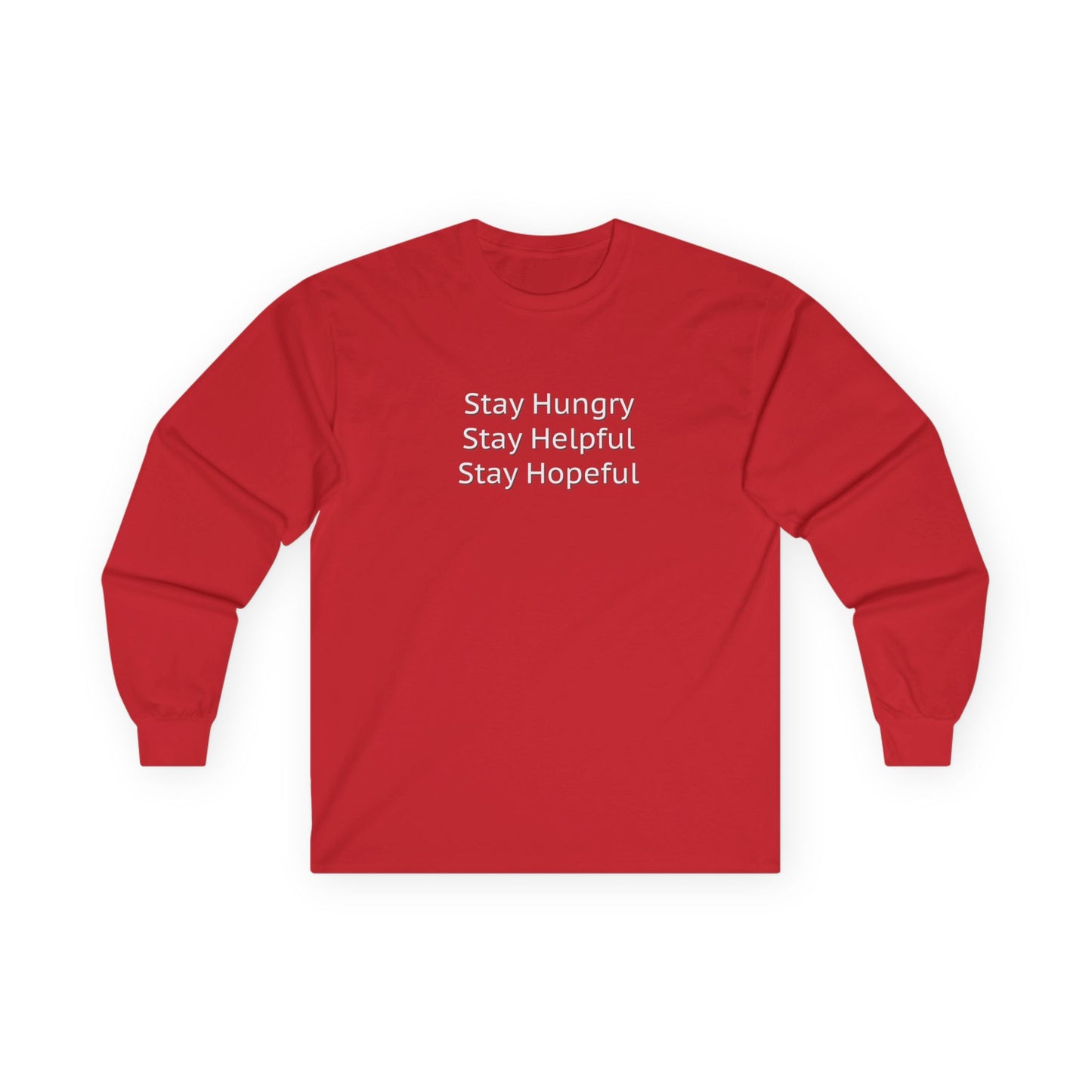 Stay Hungry Stay Helpful Stay Hopeful Unisex Ultra Cotton Long Sleeve Tee