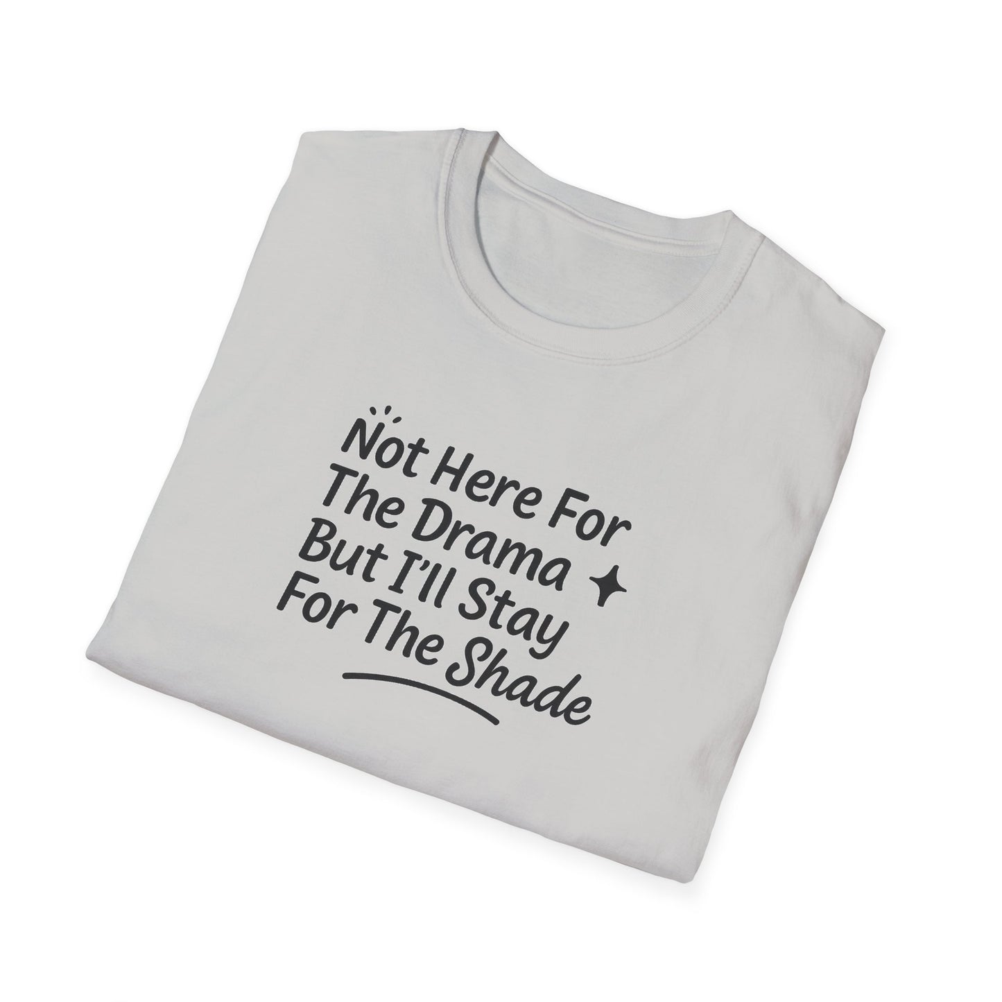 Not Here For The Drama Unisex Softstyle T-Shirt