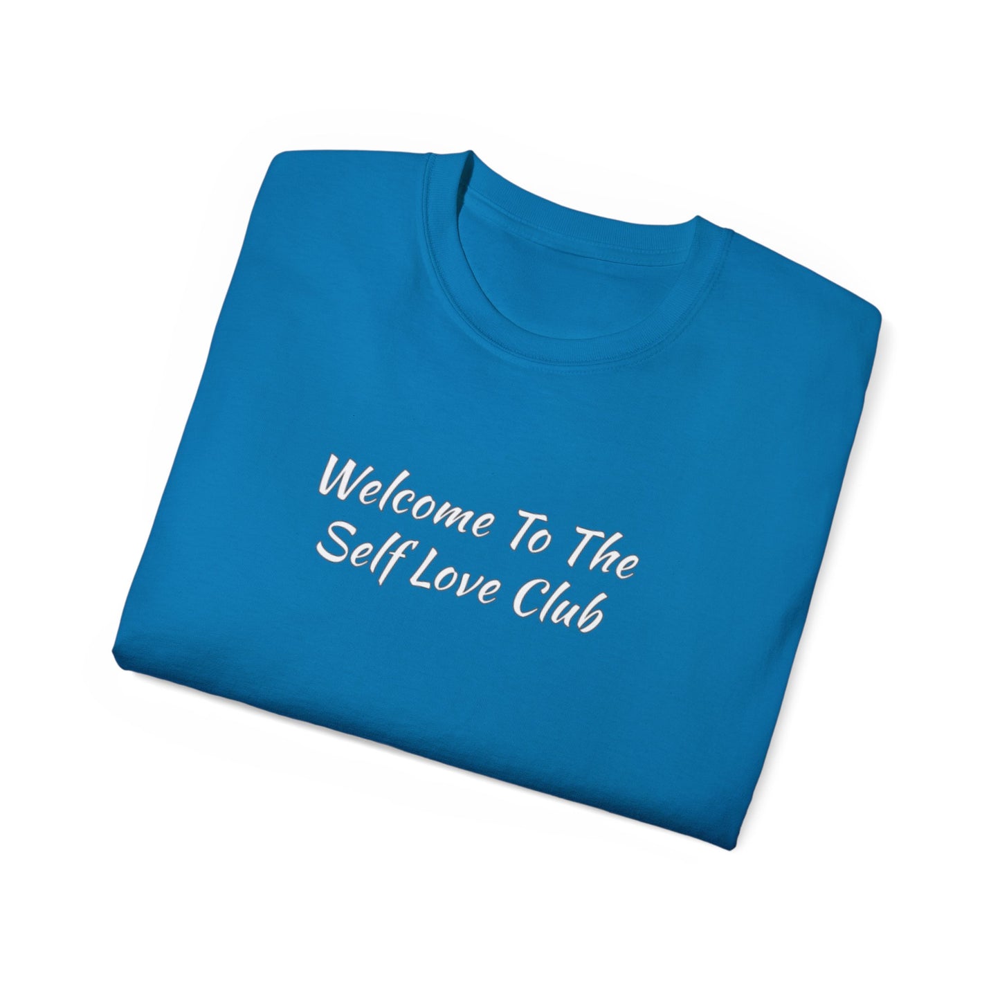Welcome To The Self Love Club Unisex Ultra Cotton Tee