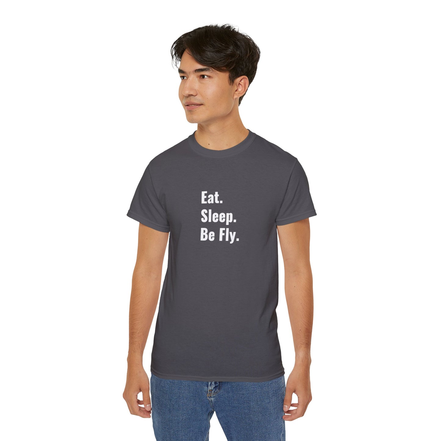 Eat. Sleep. Be Fly. Unisex Ultra Cotton Tee